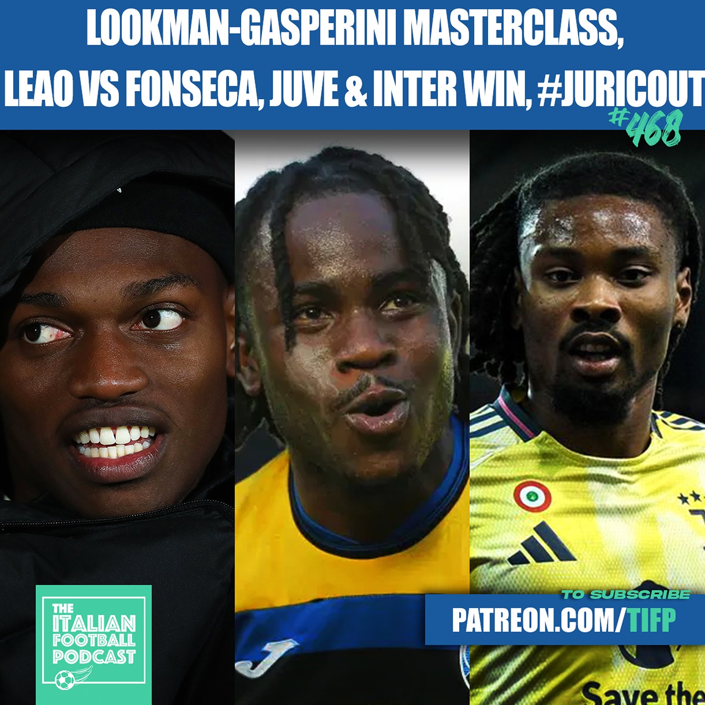 Lookman & Gasperini Masterclass, Rafa Leao vs Fonseca, #JuricOut, Juventus & Inter Milan Win & Much More (Ep. 468)