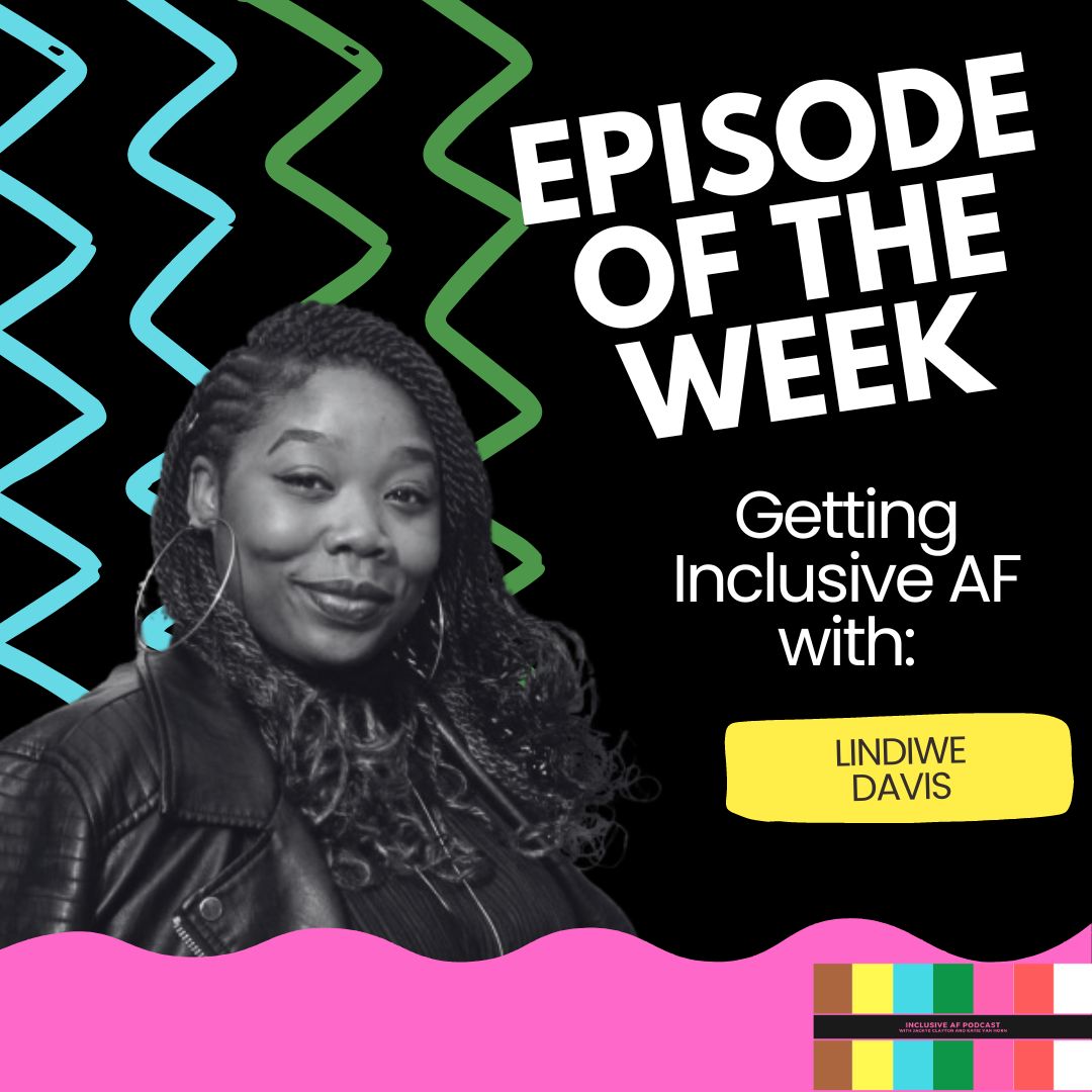Getting Inclusive AF with Lindiwe Davis
