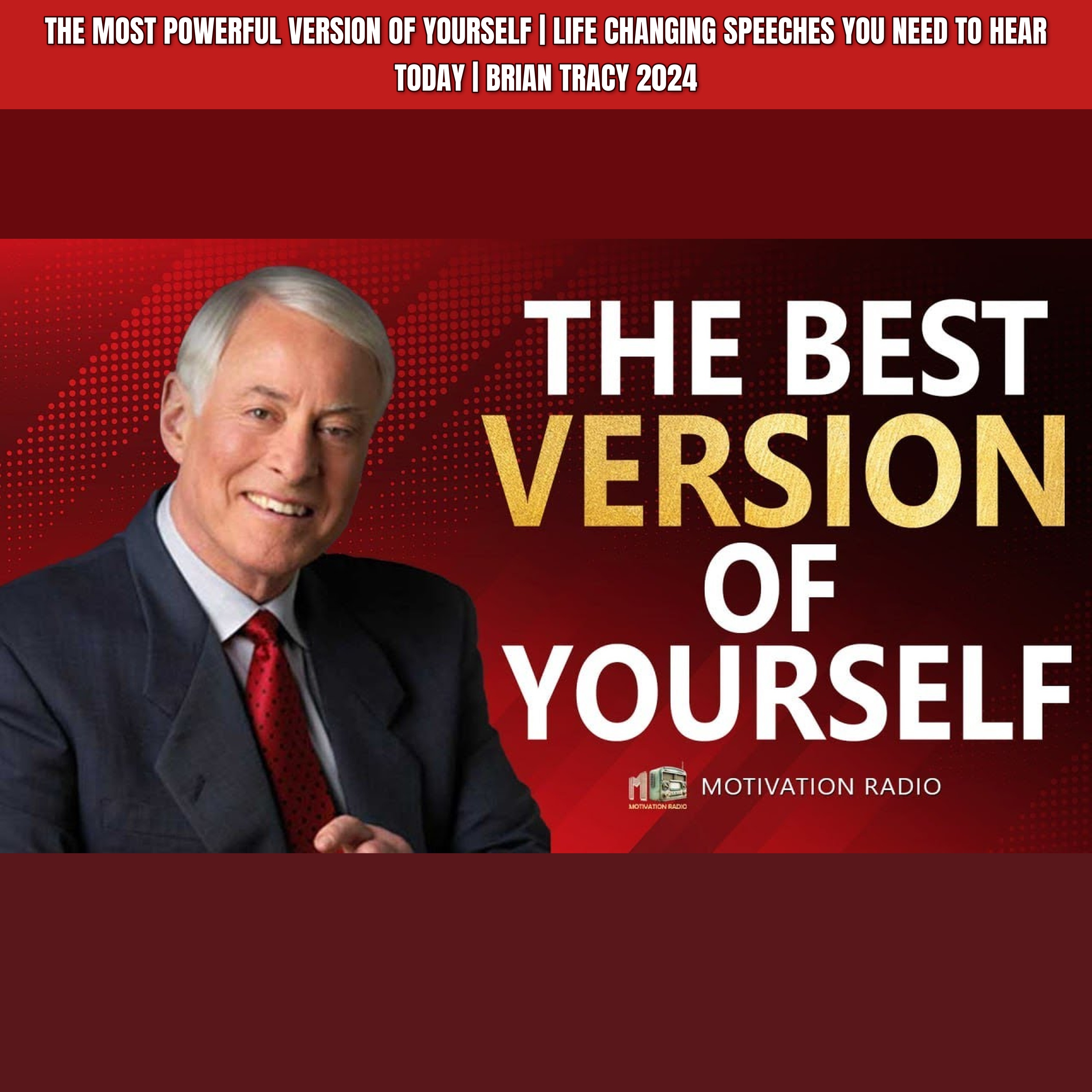 THE MOST POWERFUL VERSION OF YOURSELF | Life Changing Speeches You Need To Hear TODAY | Brian Tracy 2024 episode artwork