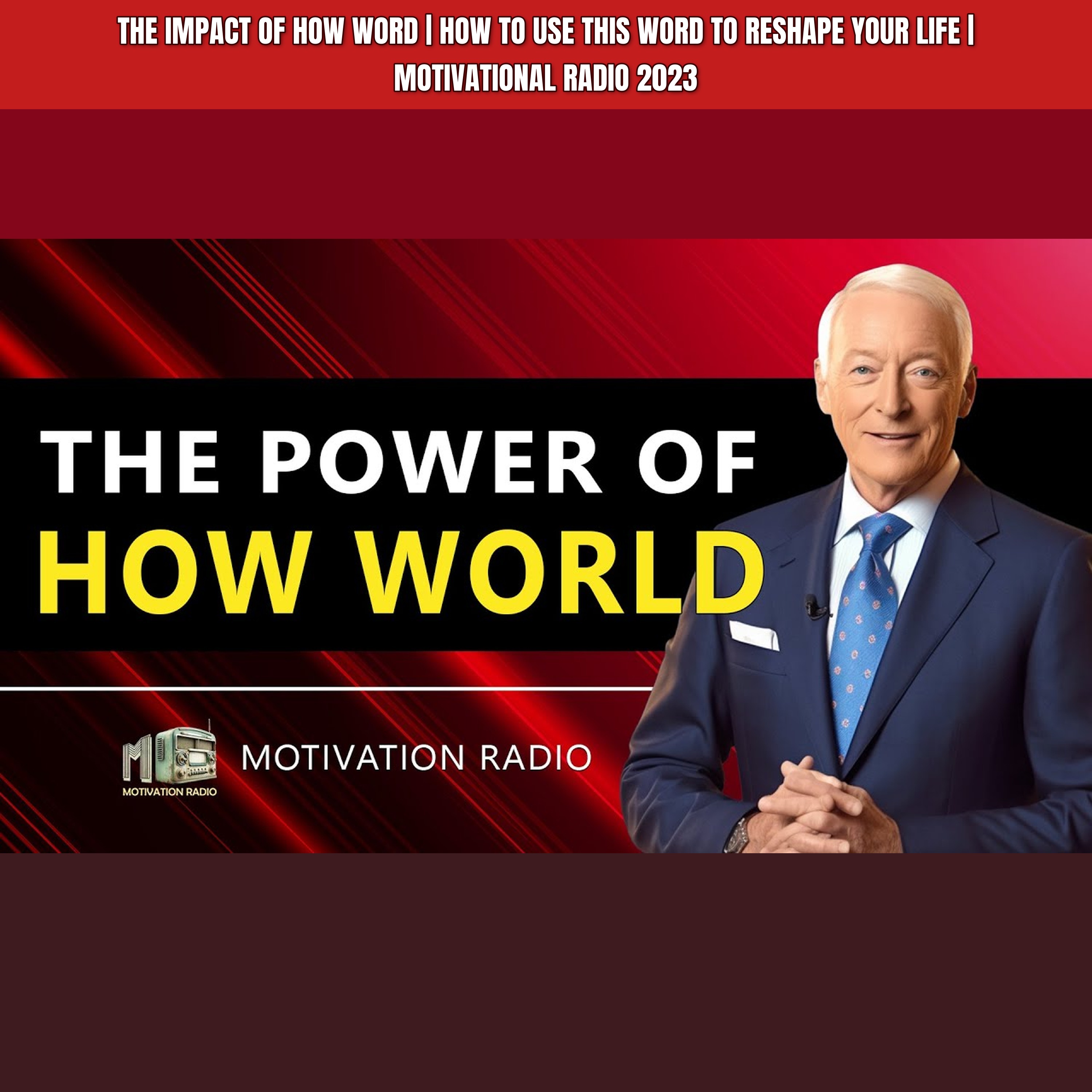 The Impact Of HOW Word | How To Use This Word To Reshape Your Life | Motivational Radio 2023