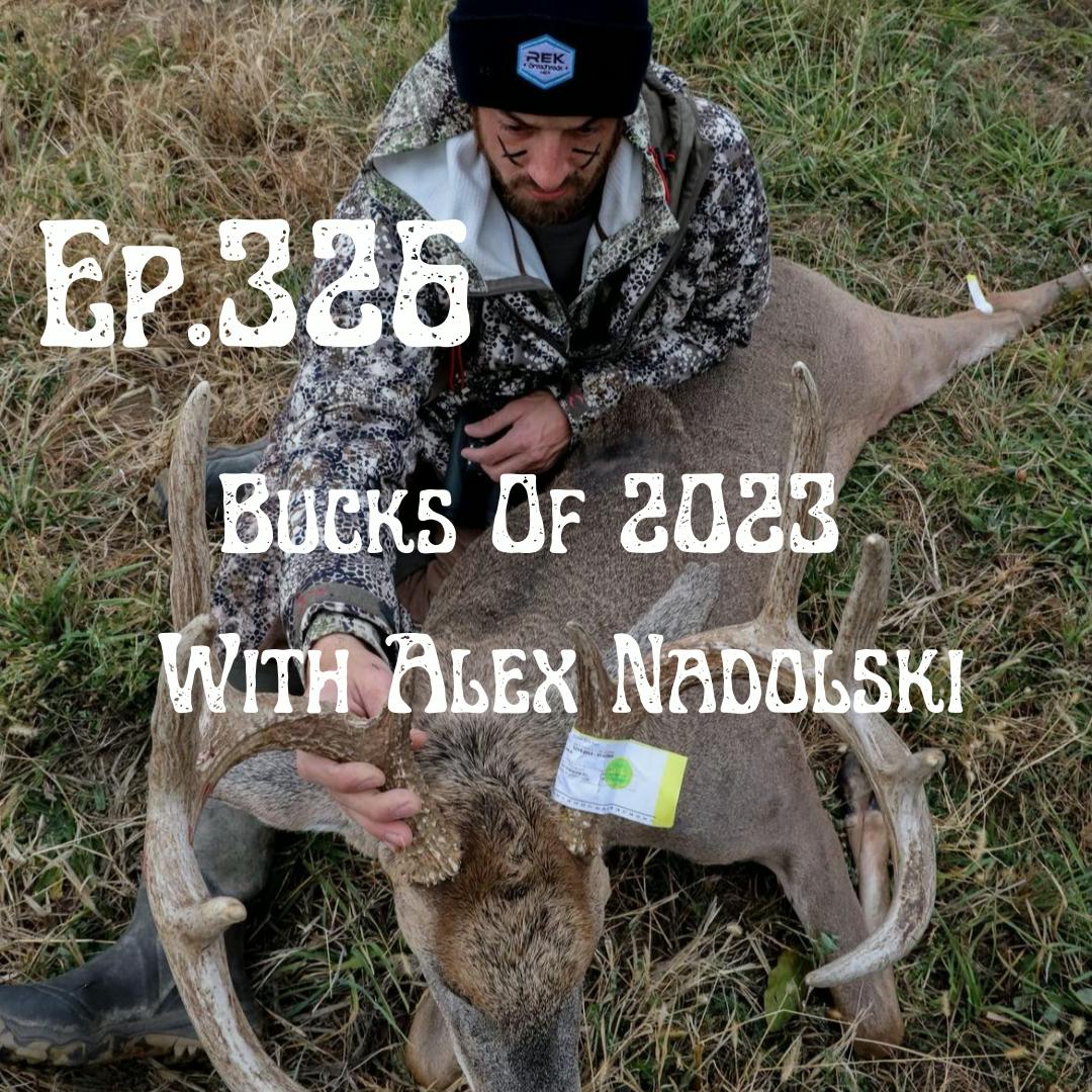 Ep. 326 Bucks Of 2023 With Alex Nadolski
