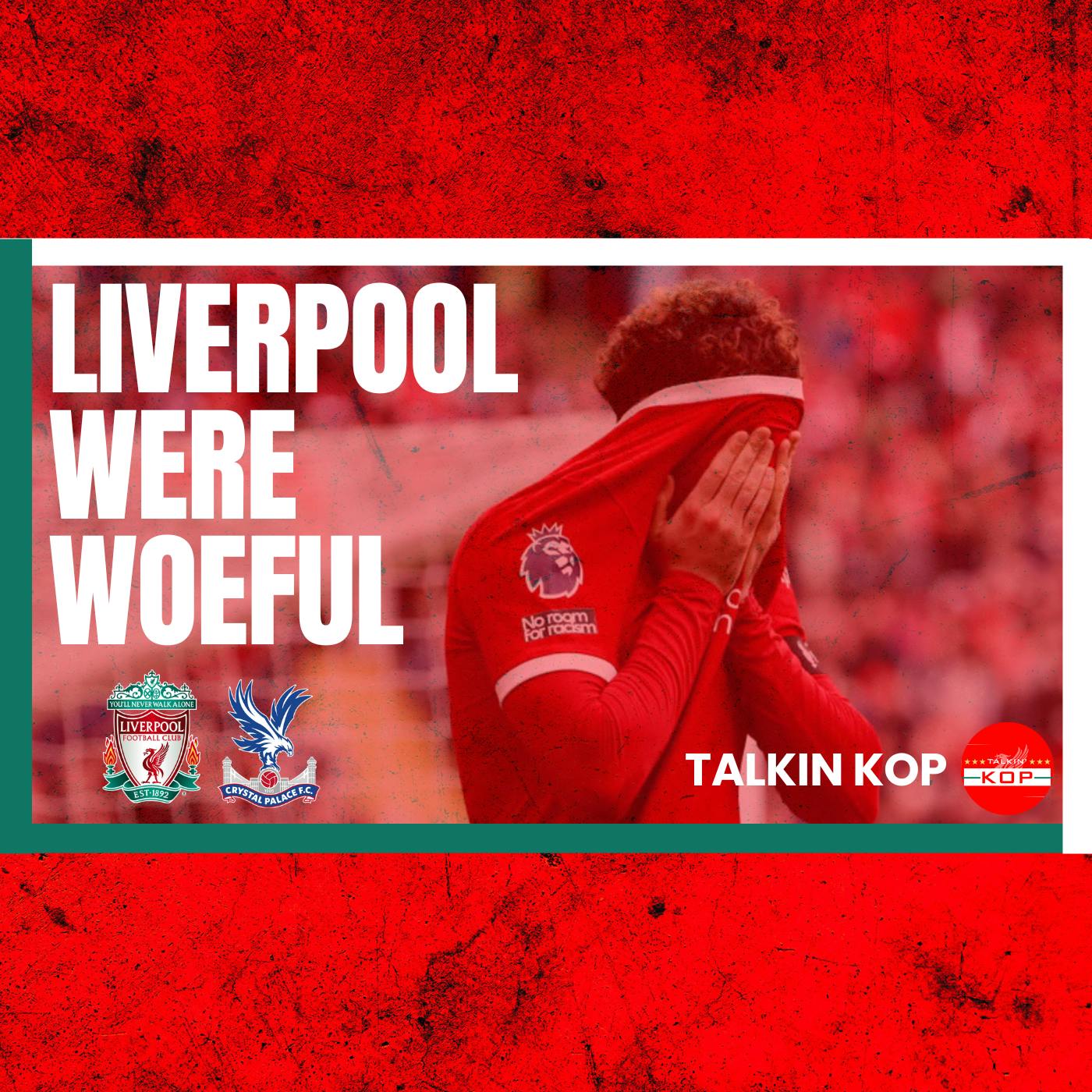Woeful From Liverpool | LFC 0 CPFC 1