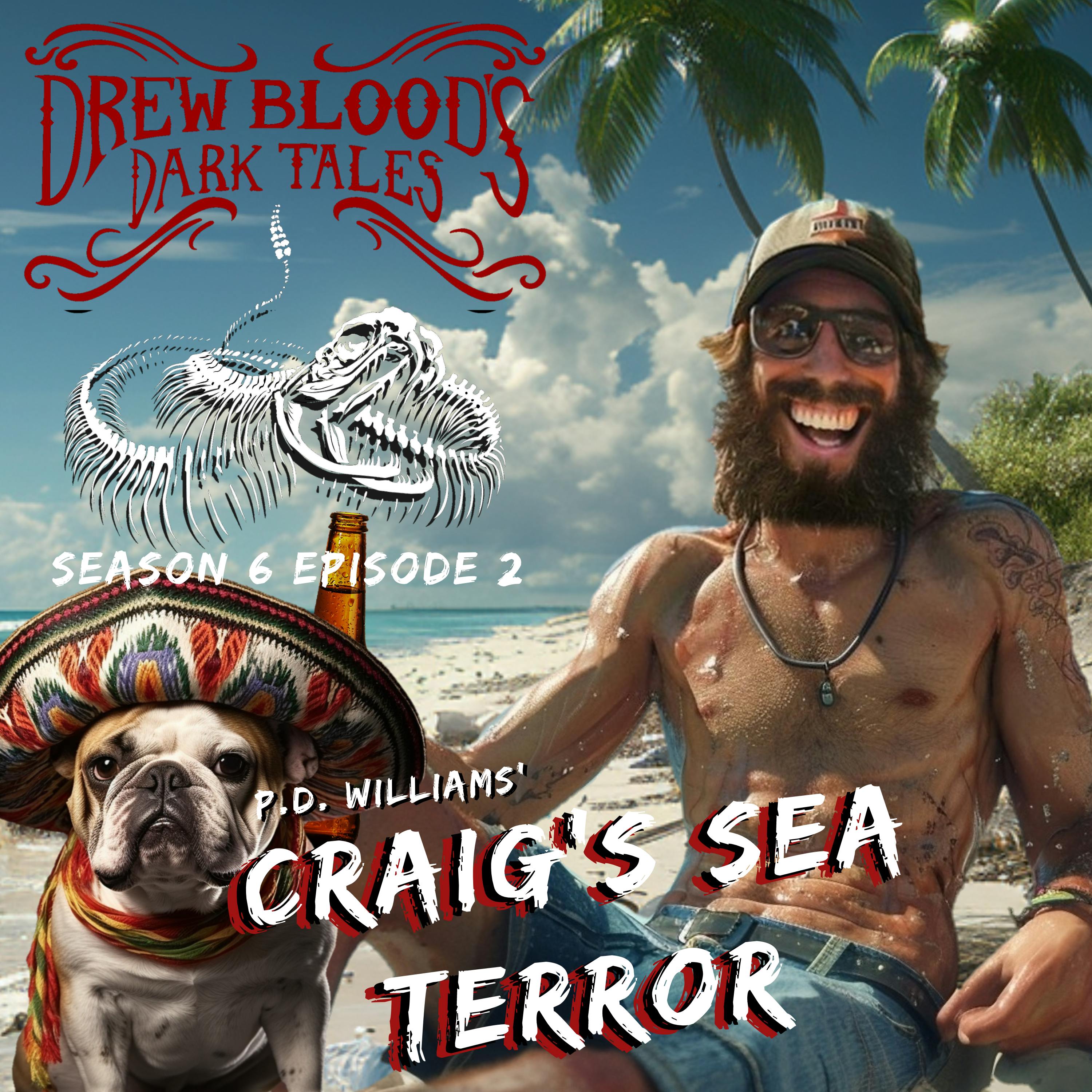 S6E02 - "Craig’s Sea Terror: Part One" - Drew Blood