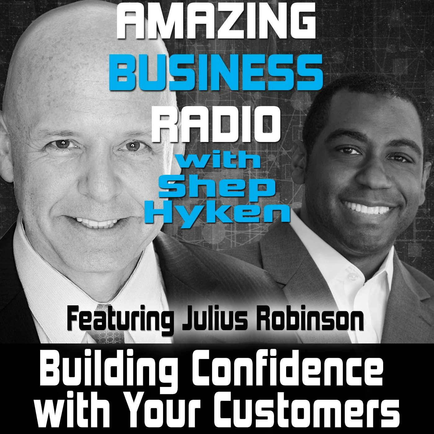 Building Confidence with Your Customers Featuring Julius Robinson