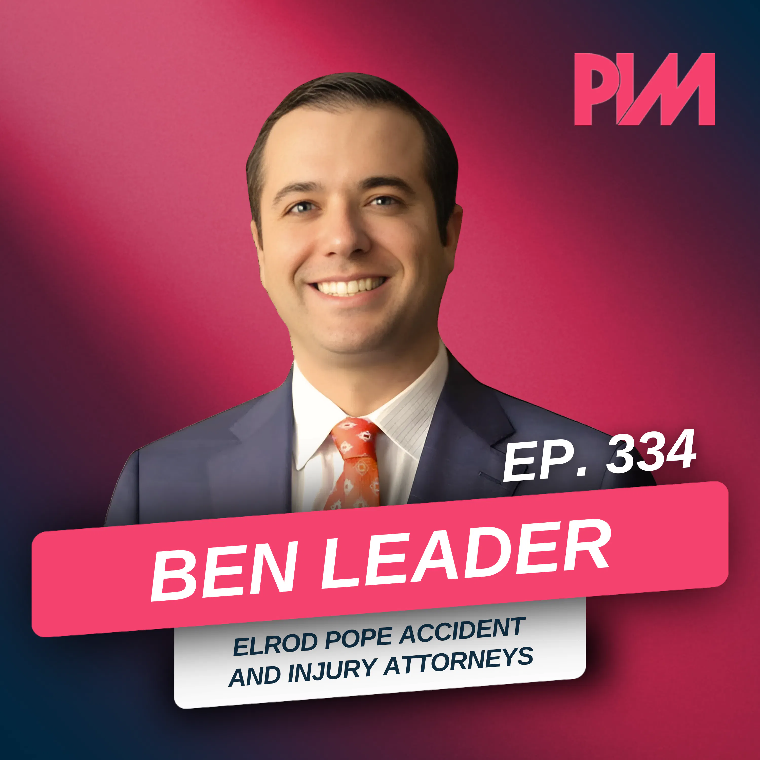 334. The Hidden Leak Costing Your Law Firm Money and How to Fix It w/ Ben Leader — Personal Injury Mastermind w/ Chris Dreyer cover