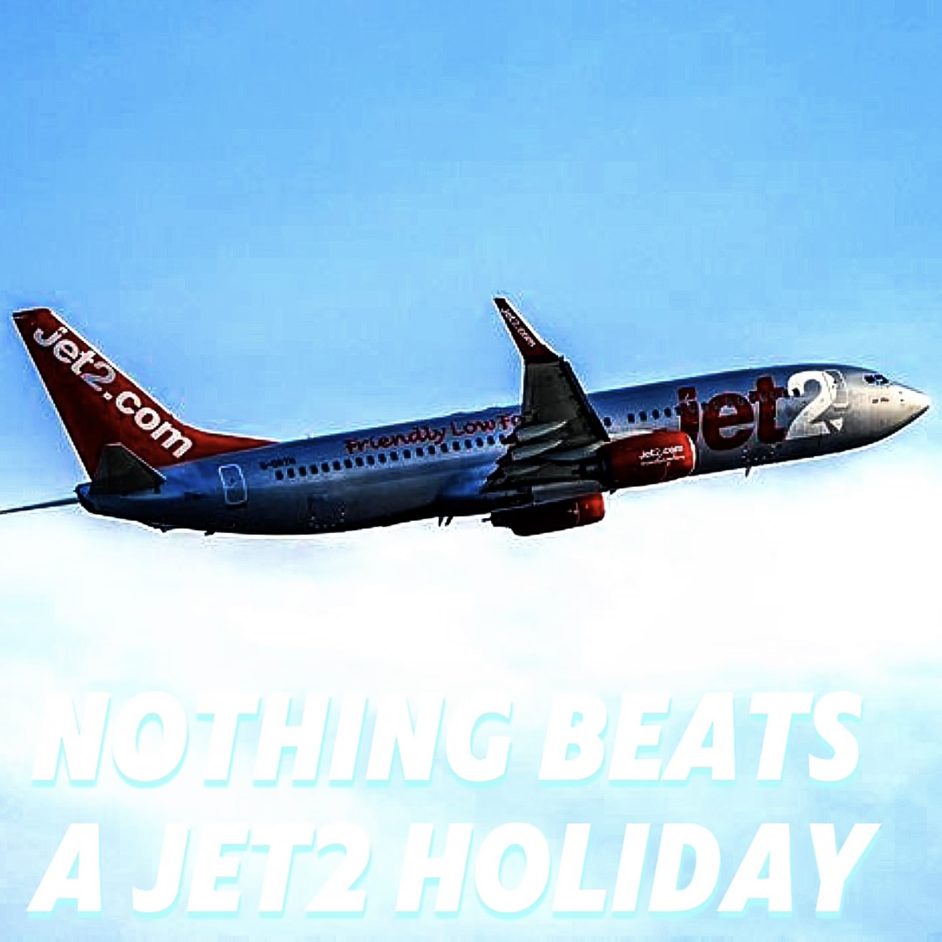 NOTHING BEATS A JET2 HOLIDAY