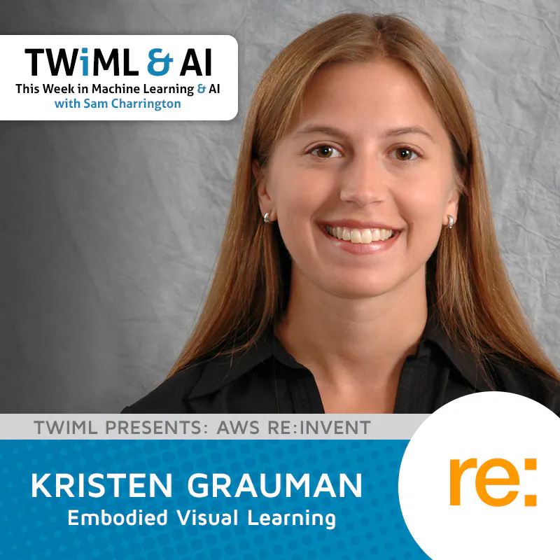 Embodied Visual Learning with Kristen Grauman - TWiML Talk #85 Episode cover