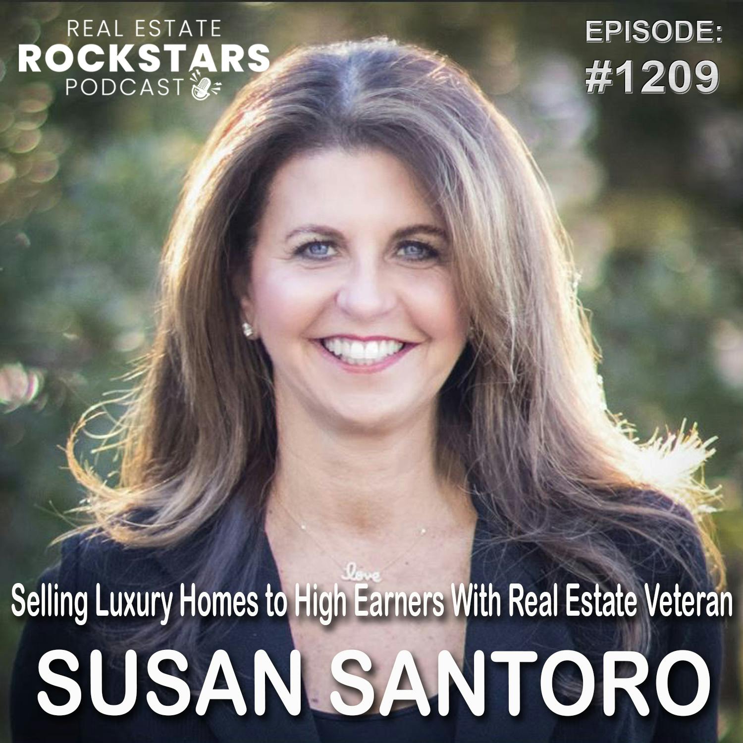 1209: Selling Luxury Homes to High Earners With Real Estate Veteran Susan Santoro