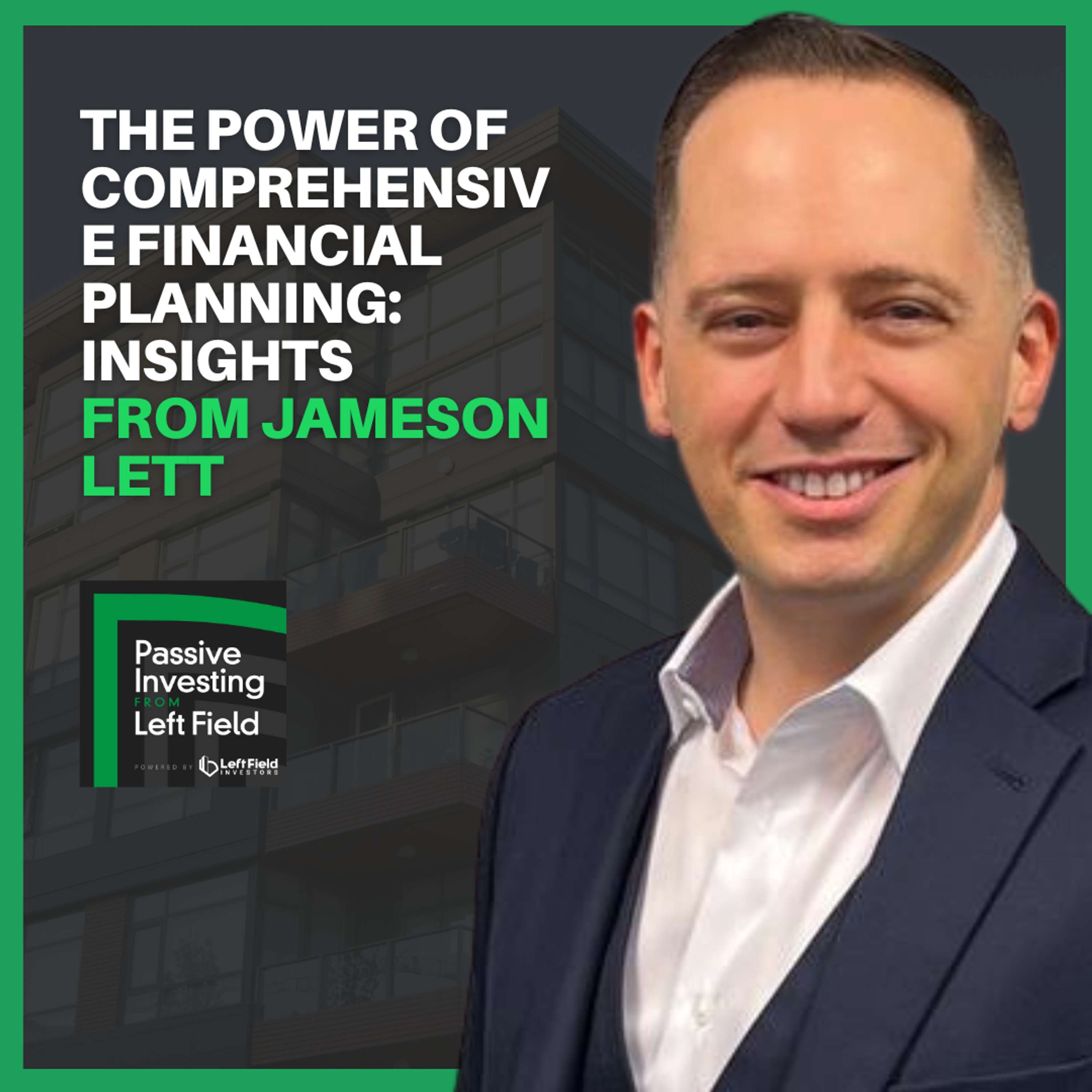 171: The Power of Comprehensive Financial Planning: Insights from Jameson Lett