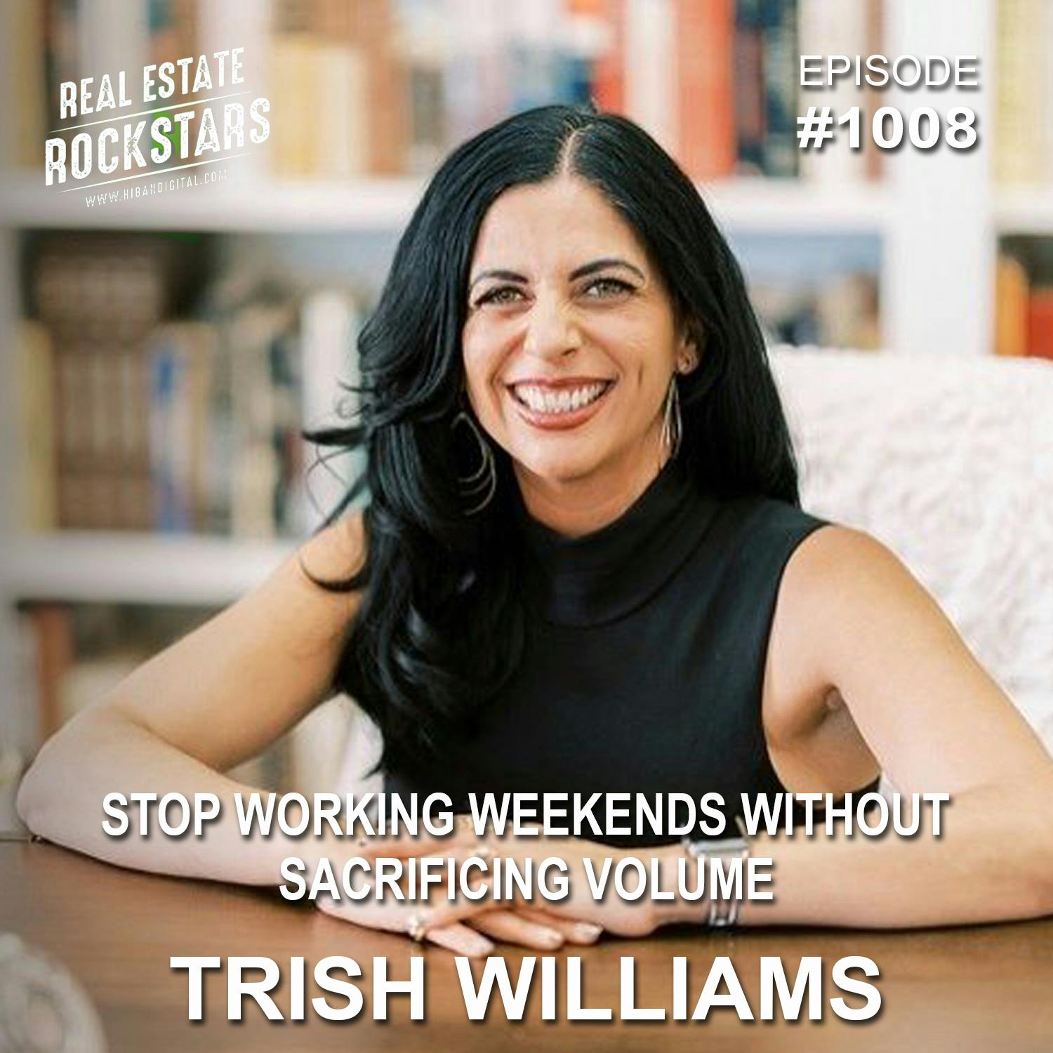 1008: Stop Working Weekends Without Sacrificing Volume - Trish Williams