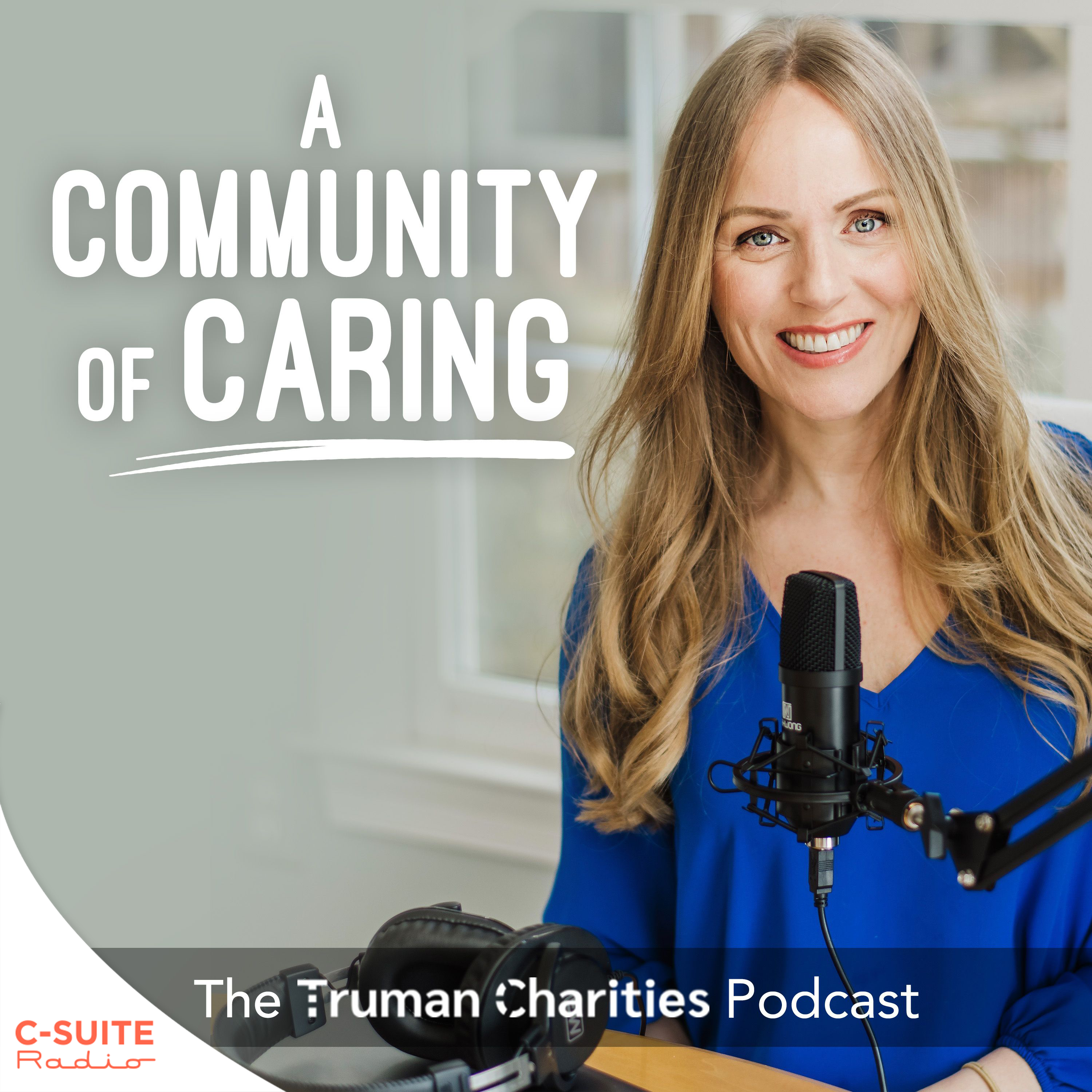 The Truman Charities Podcast: A Community of Caring