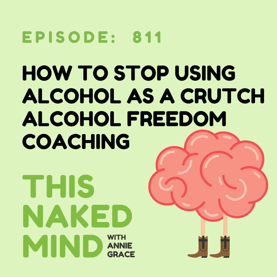 How To Stop Using Alcohol As A Crutch | Alcohol Freedom Coaching | E811