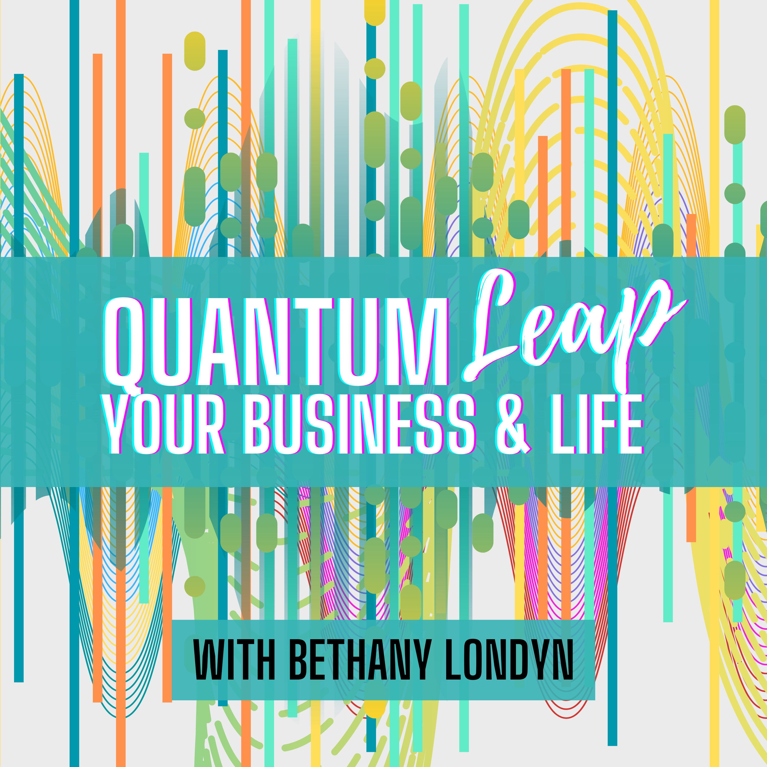 Quantum Leap Your Business & Life