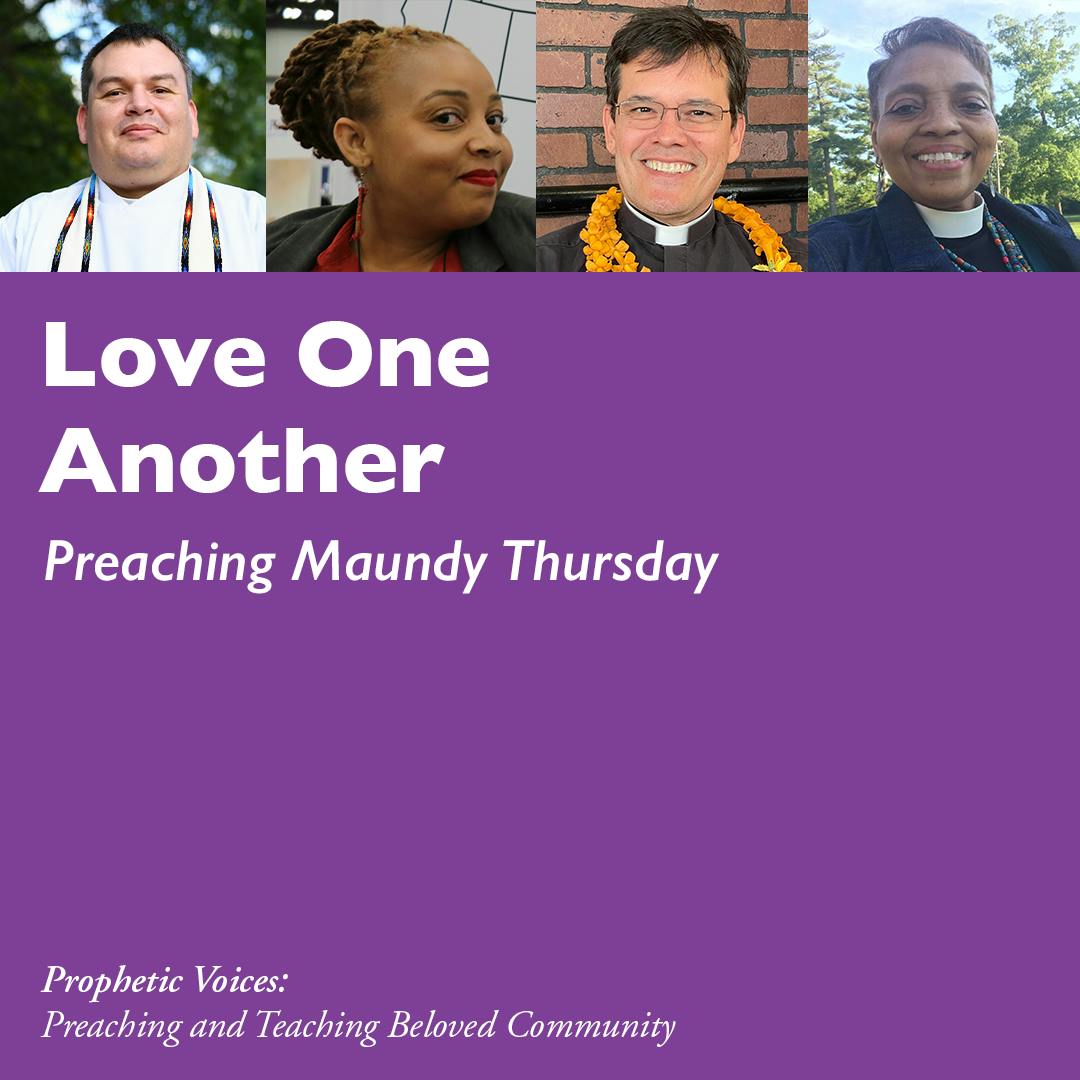 Love One Another: Preaching Maundy Thursday Love One Another: Preaching Maundy Thursday