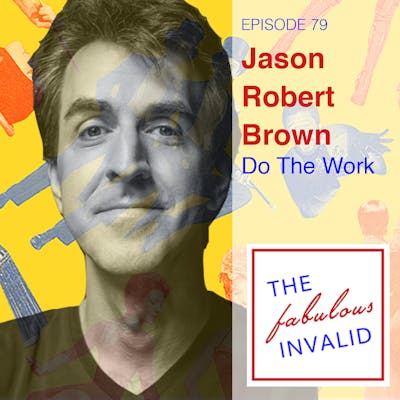 Episode 79: Jason Robert Brown: Do The Work