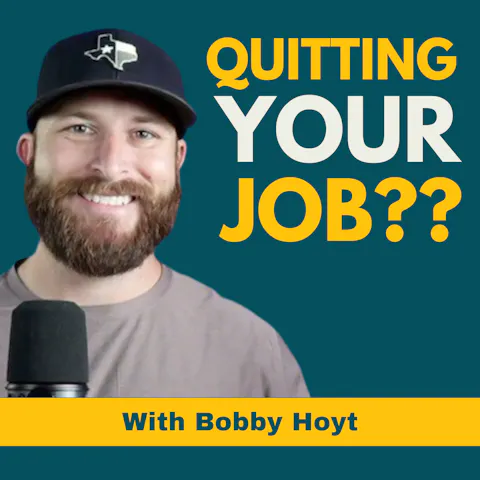 Cover art for Thinking About Quitting Your Job to Start Your Own Business? You’ll Want to Hear This First! | Bobby Hoyt
