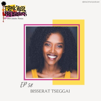 EP 58: How to get the most defined curls with Bisserat Tseggai