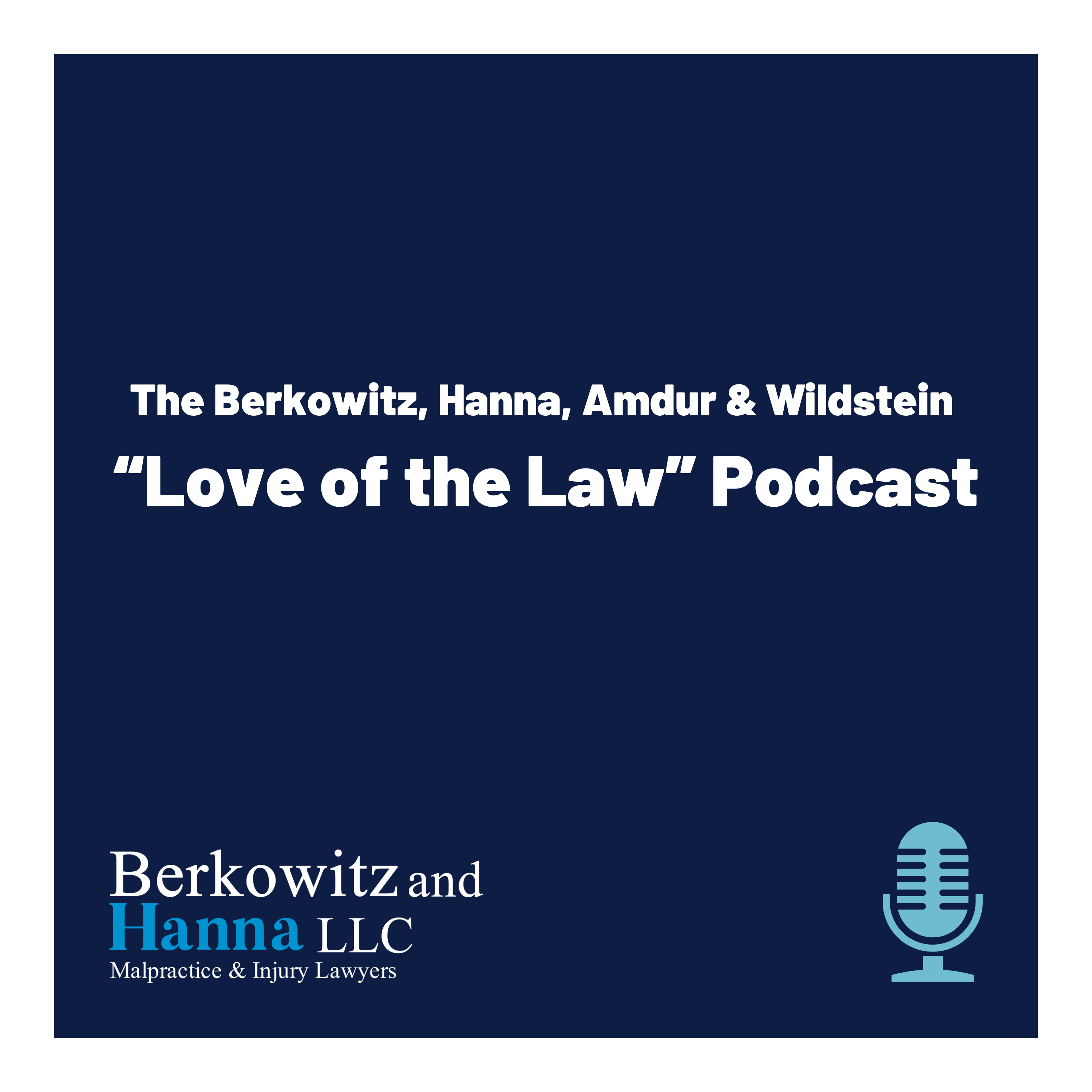 The Berkowitz, Hanna, Amdur & Wildstein “Love of the Law” Podcast