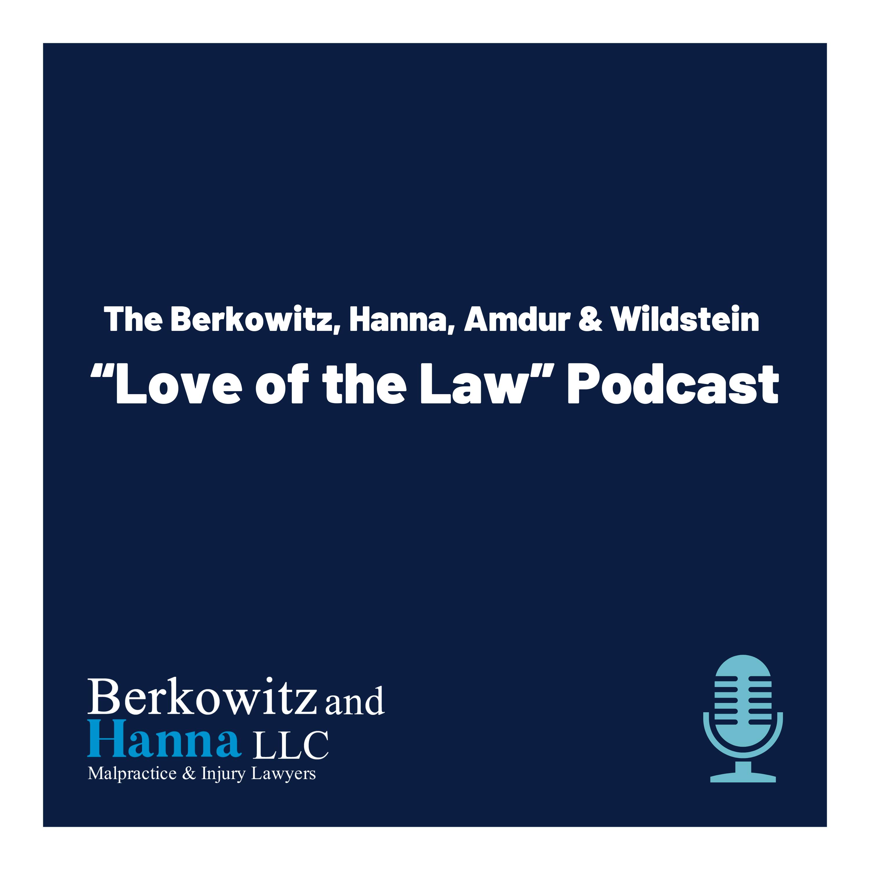 The Berkowitz, Hanna, Amdur & Wildstein “Love of the Law” Podcast
