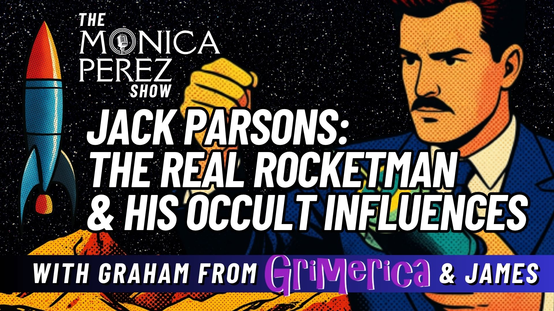 Jack Parsons, the Real Rocketman & his Occult Influences w/ Graham & James