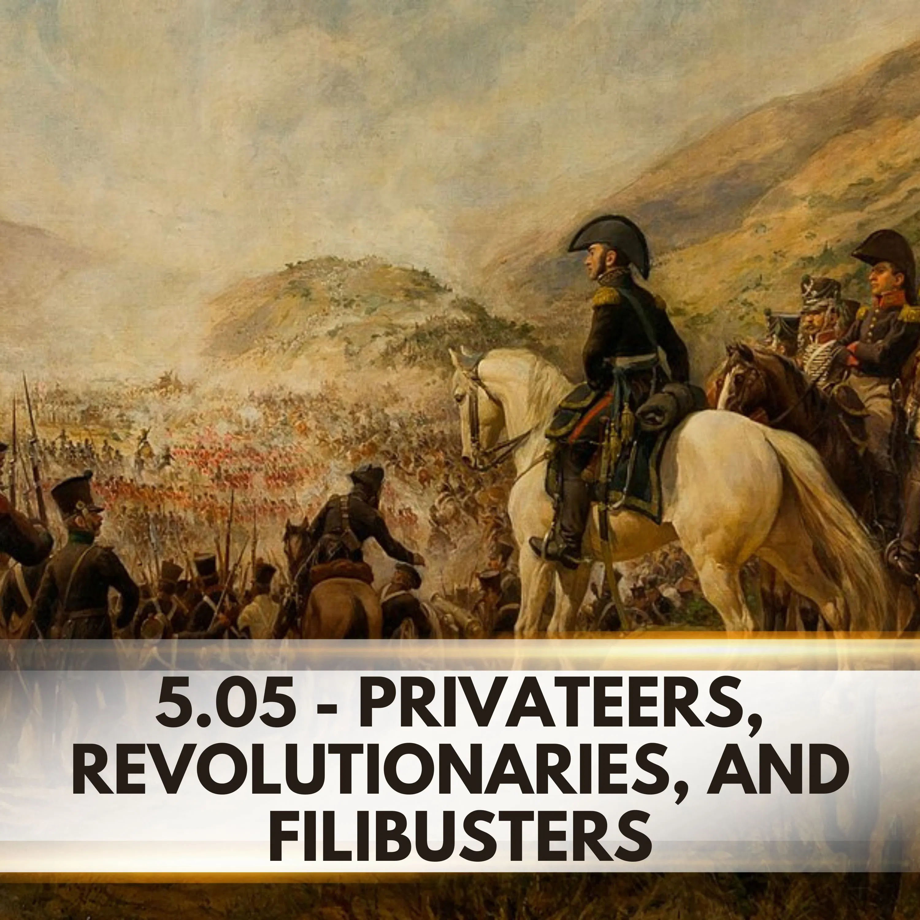 Privateers, Revolutionaries, and Filibusters: The Hidden History of American Expansionism episode artwork