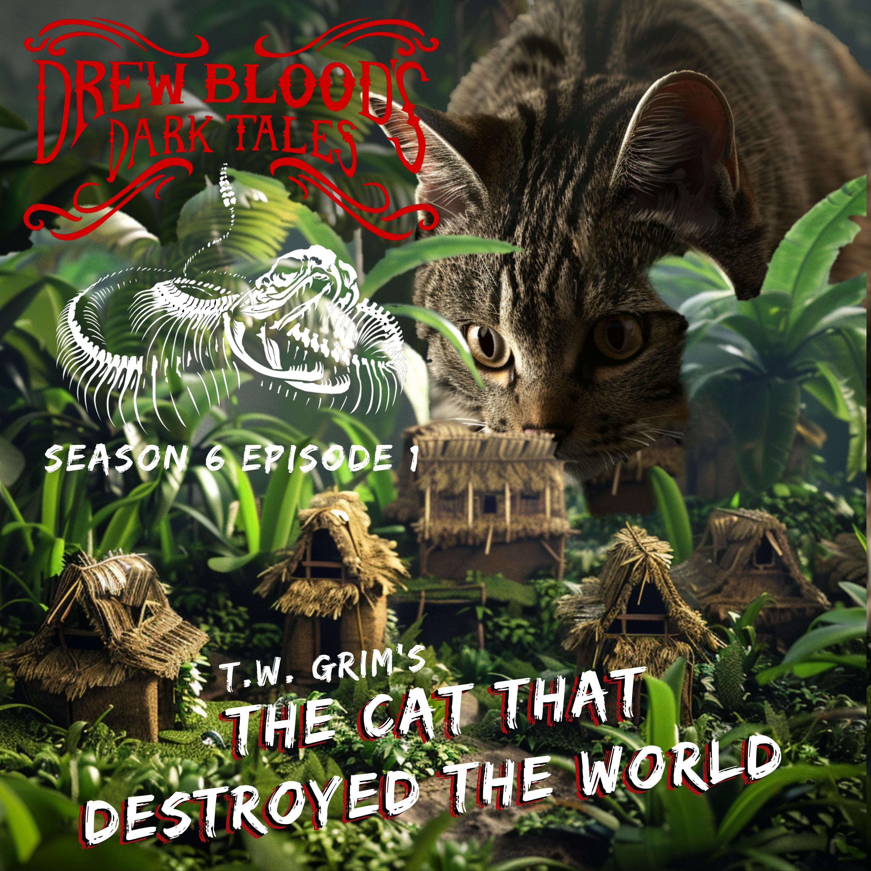 S6E01 - "The Cat that Destroyed the World:" - Drew Blood