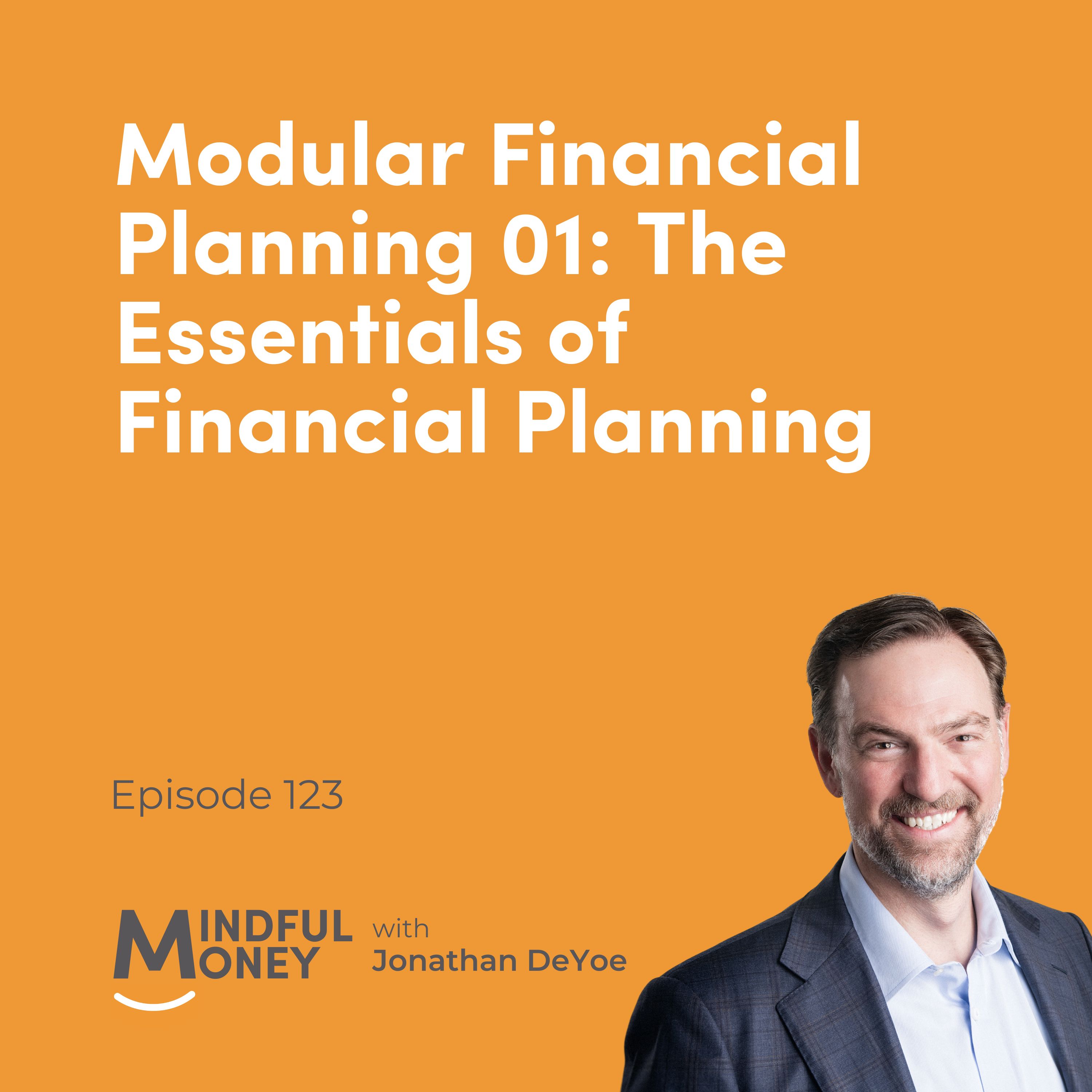 123: Modular Financial Planning 01: The Essentials of Financial Planning