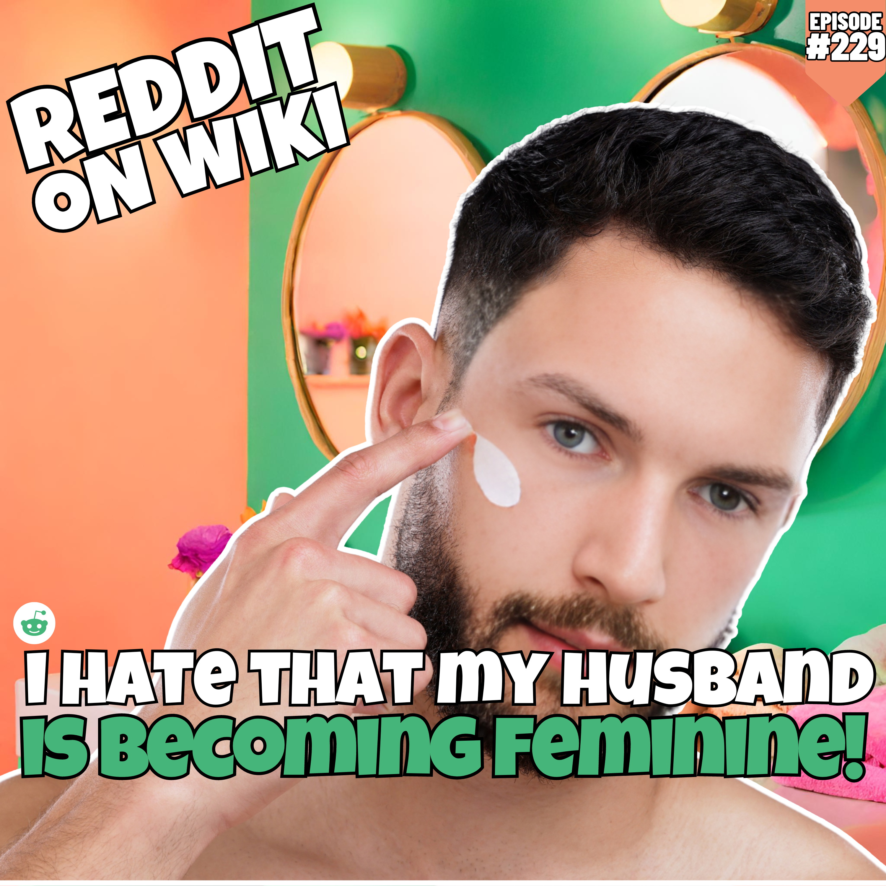#229: I HATE That My Husband Is Becoming Feminine! | Reddit Readings