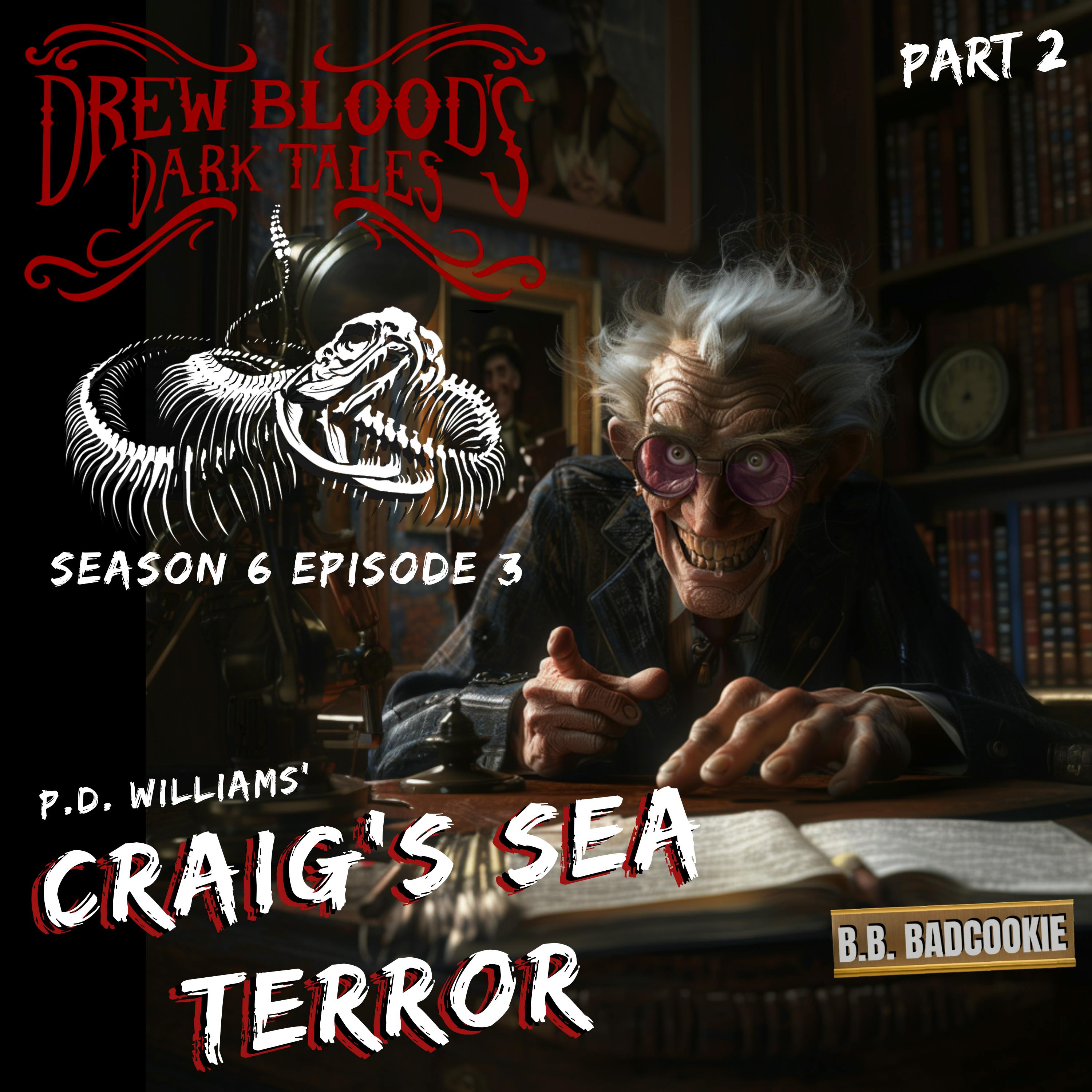 S6E03 - "Craig’s Sea Terror: Part Two" - Drew Blood