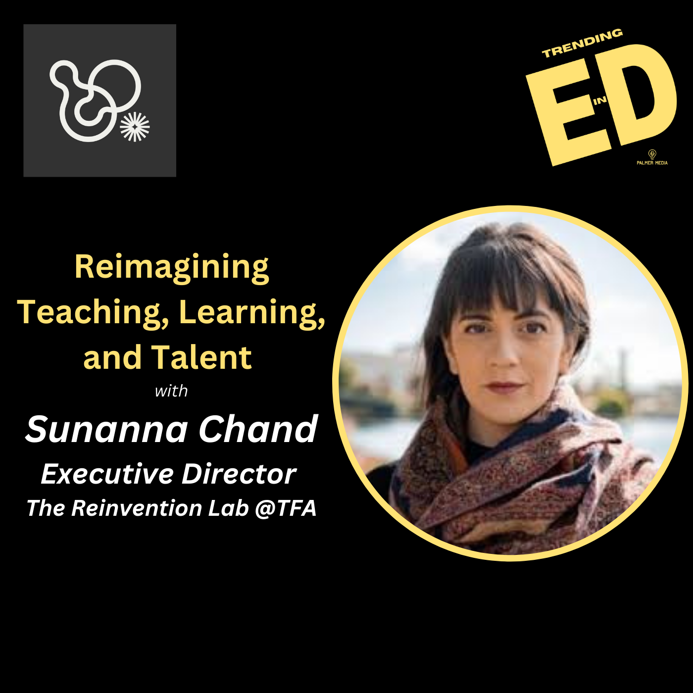 Reimagining Teaching, Learning, and Talent with Sunanna Chand ED of the Reinvention Lab at TFA