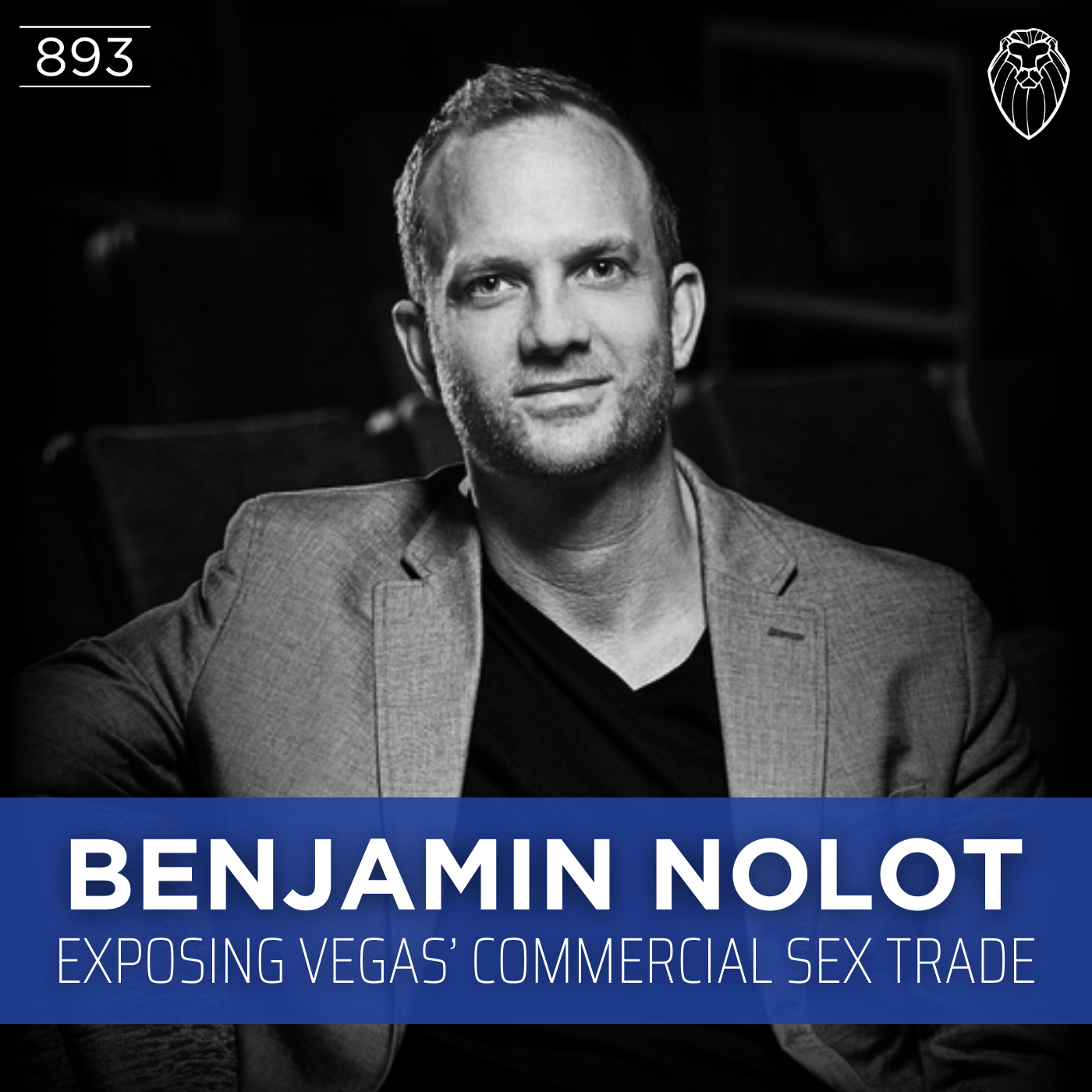 BENJAMIN NOLOT | Exposing Vegas’ Commercial Sex Trade (Ep. 893)