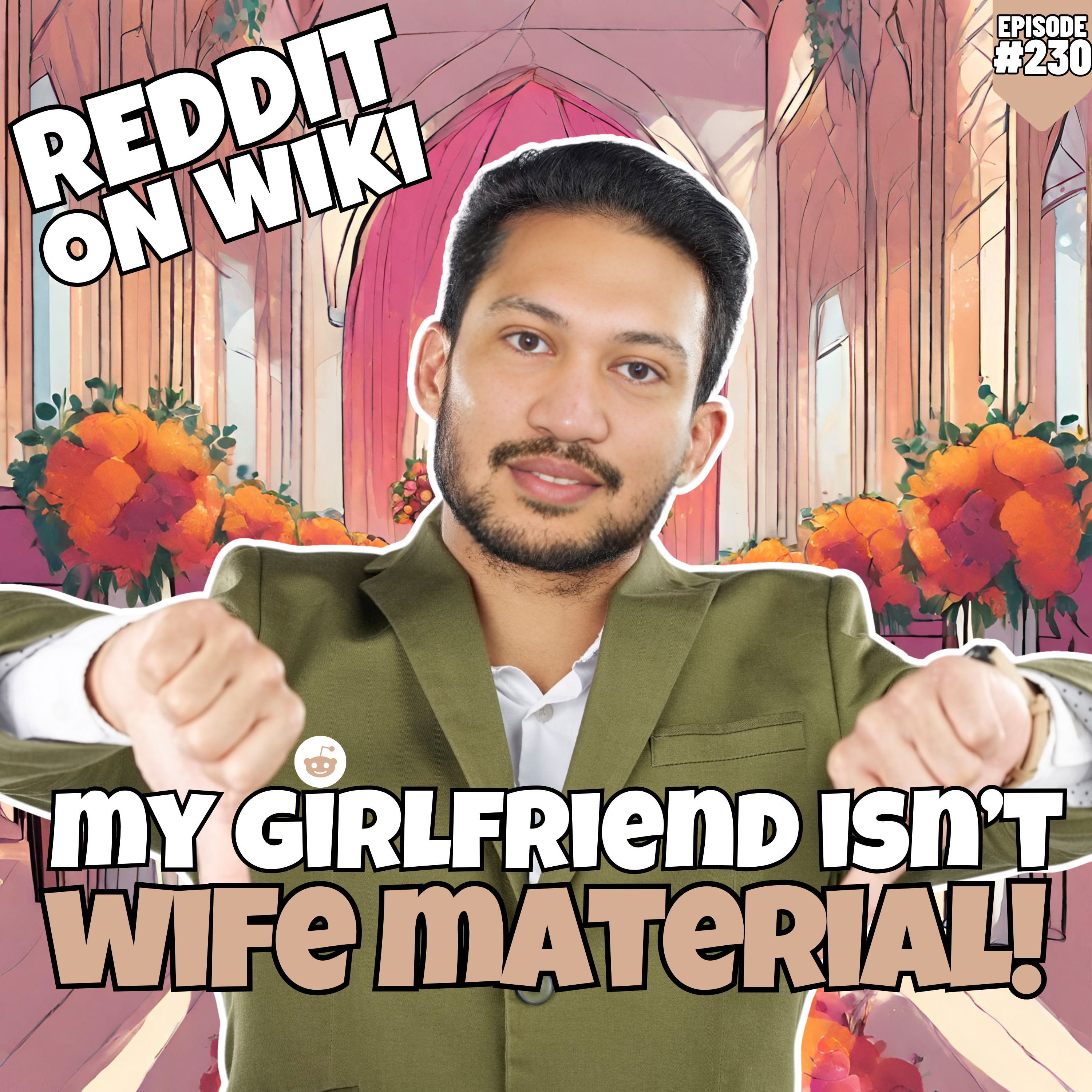 #230: My Girlfriend Isn't WIFE MATERIAL! | Am I The Asshole