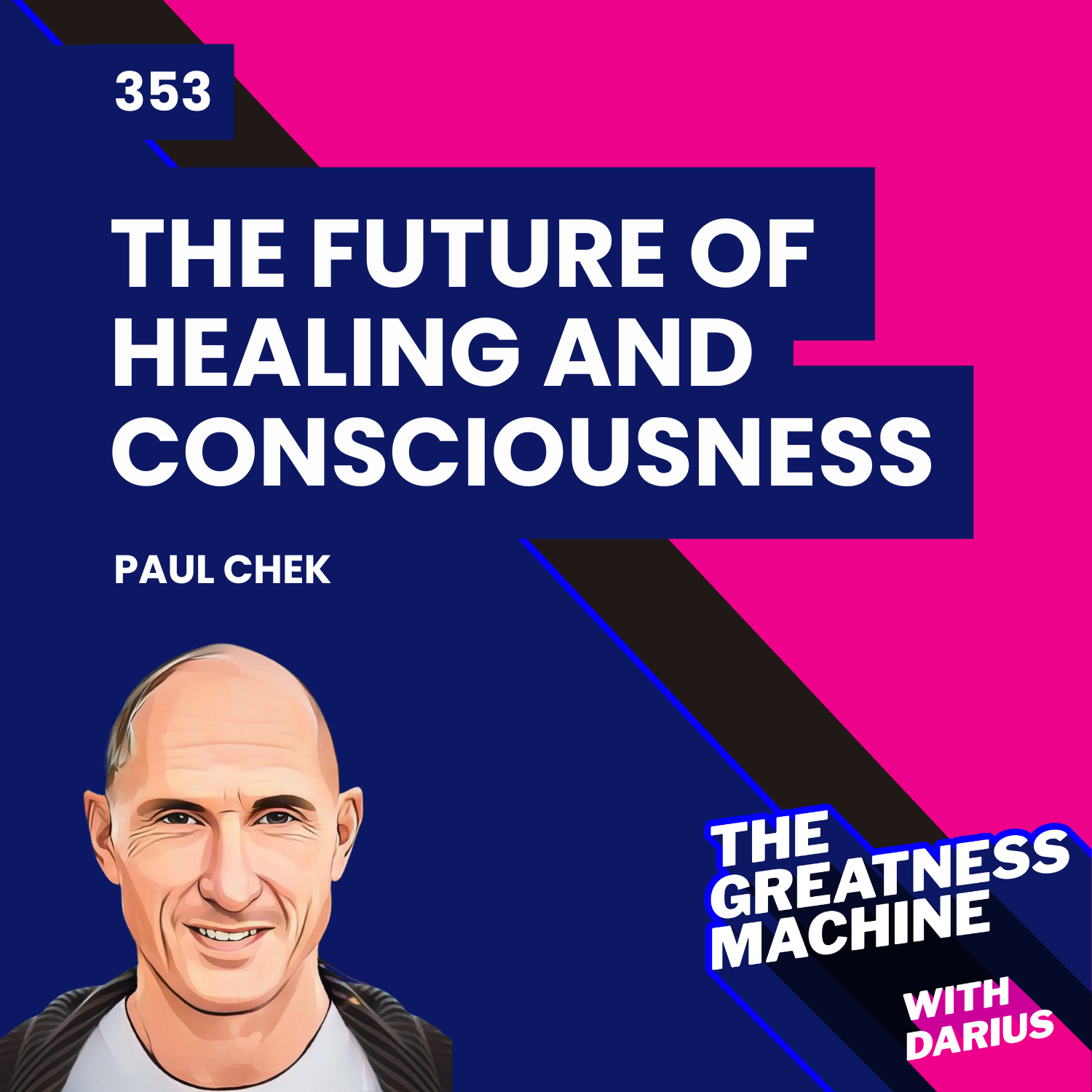 353 | Paul Chek | Reimagining the Future of Healing and Consciousness