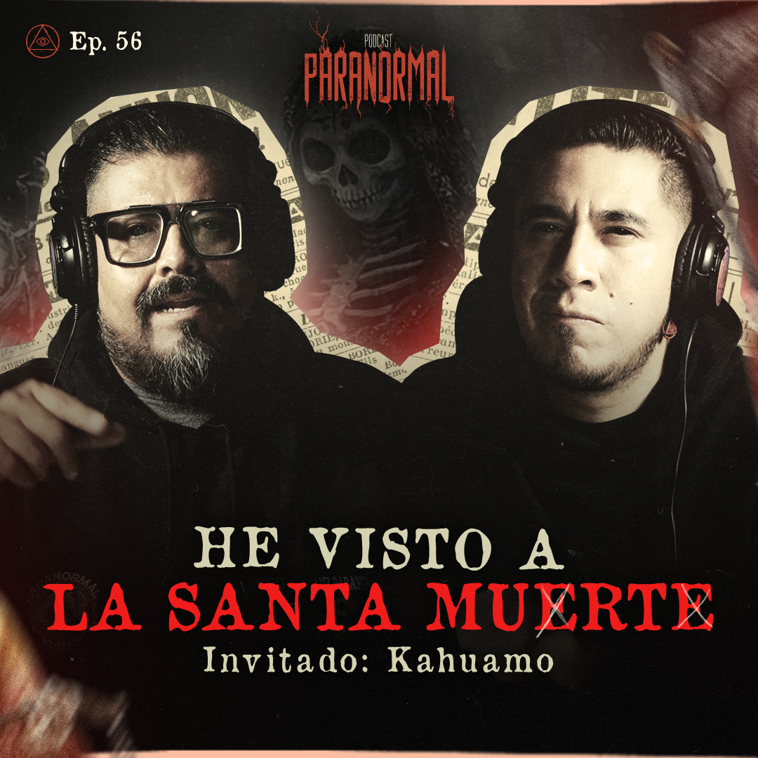HE VISTO A LA SANTA MUERTE | INVITADO ESPECIAL: KAHUAMO PARANORMAL