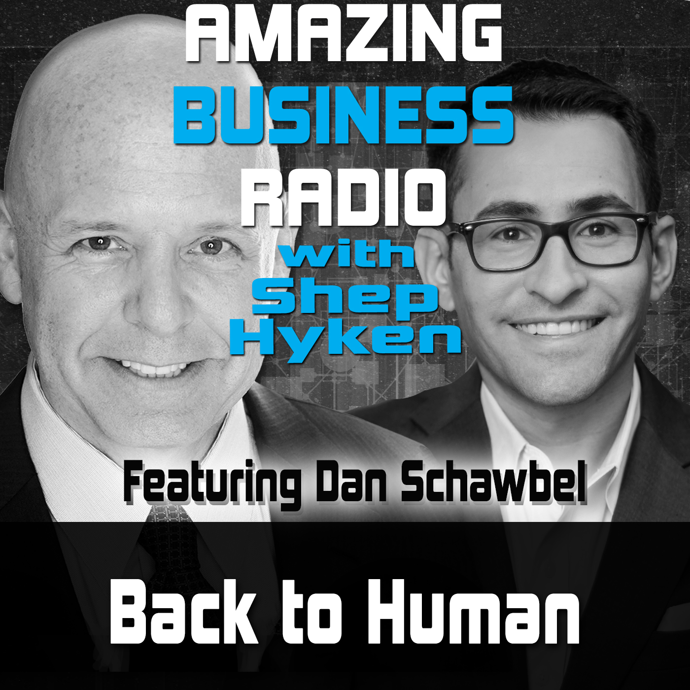 Back to Human Featuring Guest Dan Schawbel