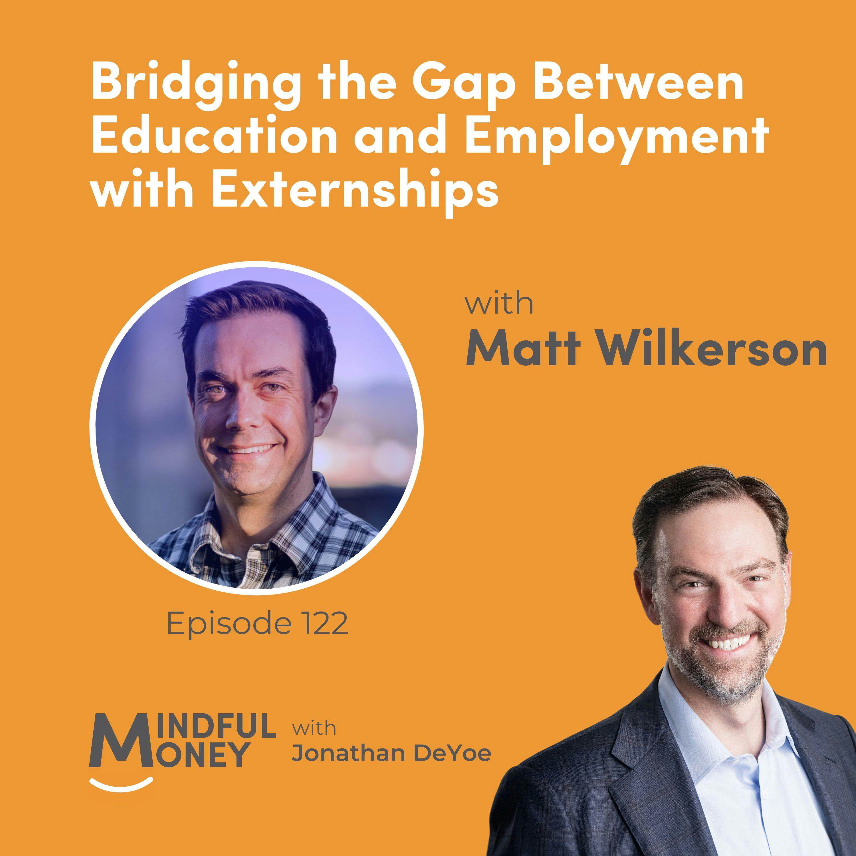 122: Matt Wilkerson — Bridging the Gap Between Education and Employment with Externships 122: Matt Wilkerson — Bridging the Gap Between Education and Employment with Externships