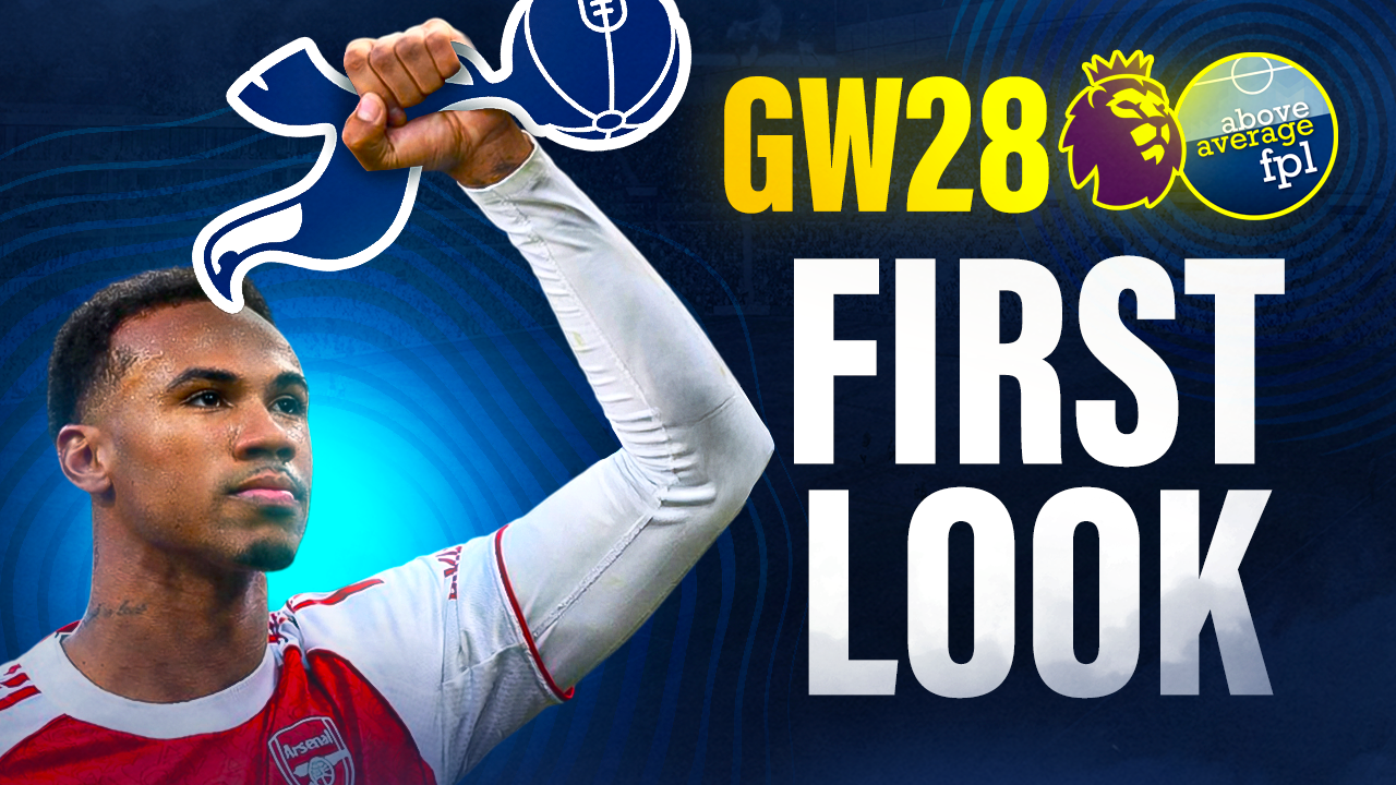 Gameweek 28 First Look