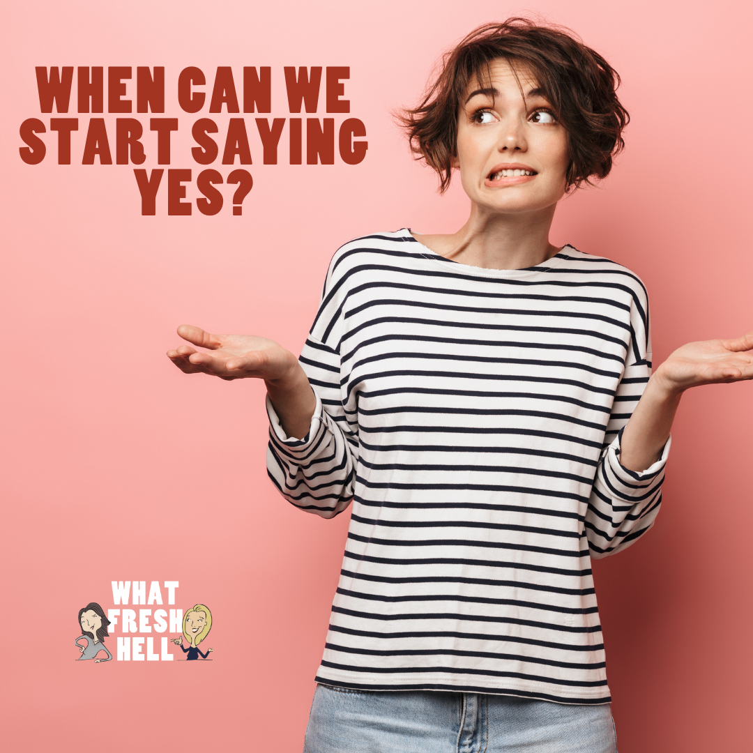 When Can We Start Saying Yes?