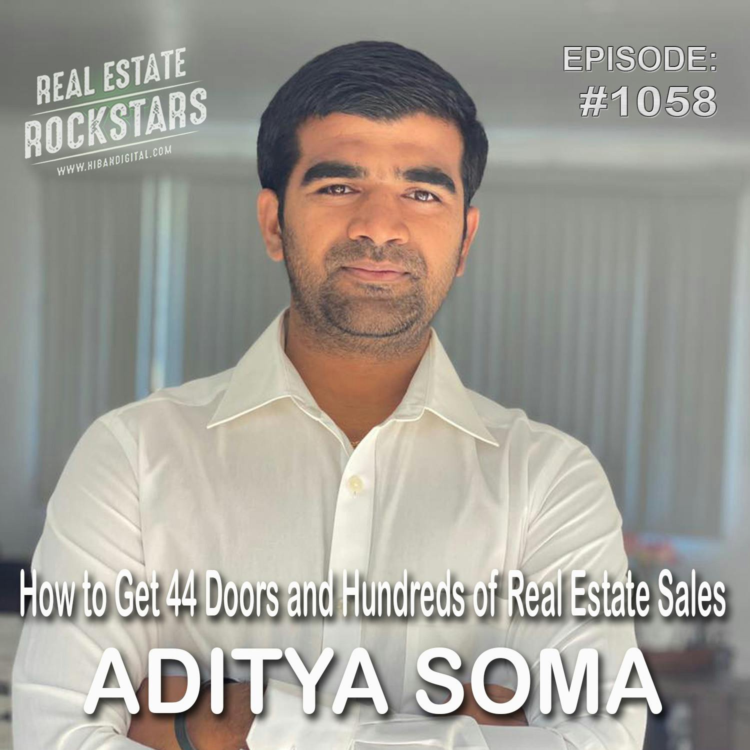 1058: How to Get 44 Doors and Hundreds of Real Estate Sales - Aditya Soma