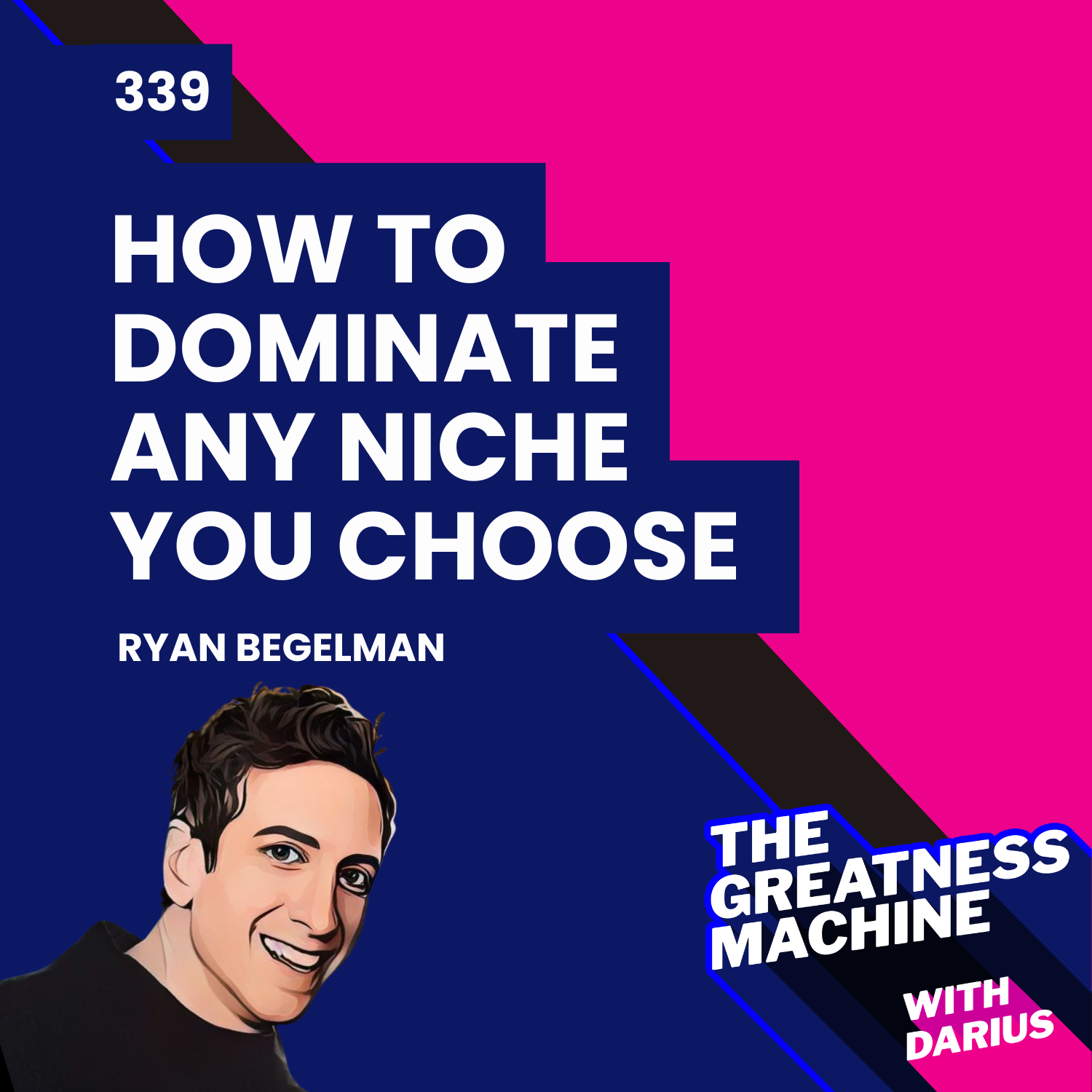 339 | Ryan Begelman (Part 1) | The Mayor Effect: How to Dominate Any Niche You Choose episode artwork