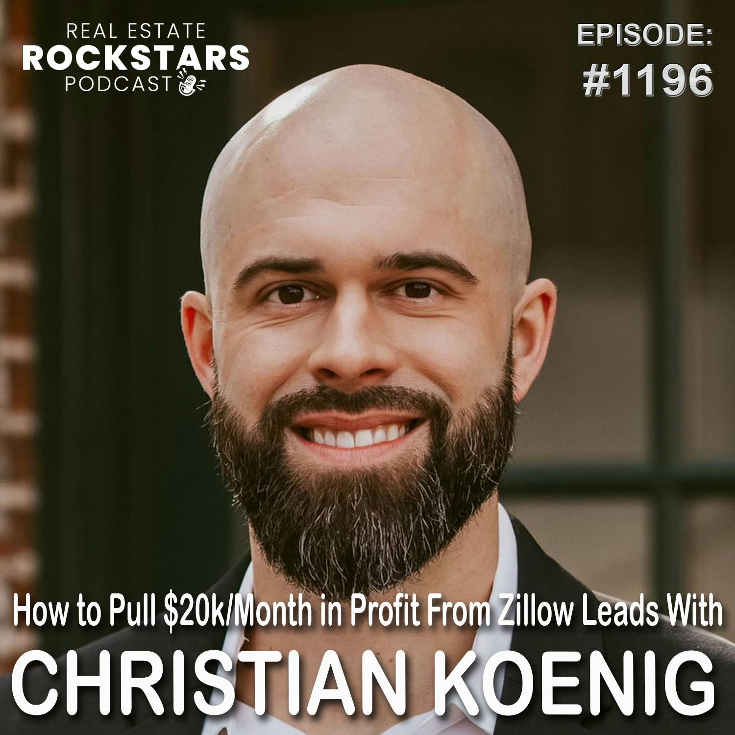 1196: How to Pull $20k/Month in Profit From Zillow Leads With Christian Koenig