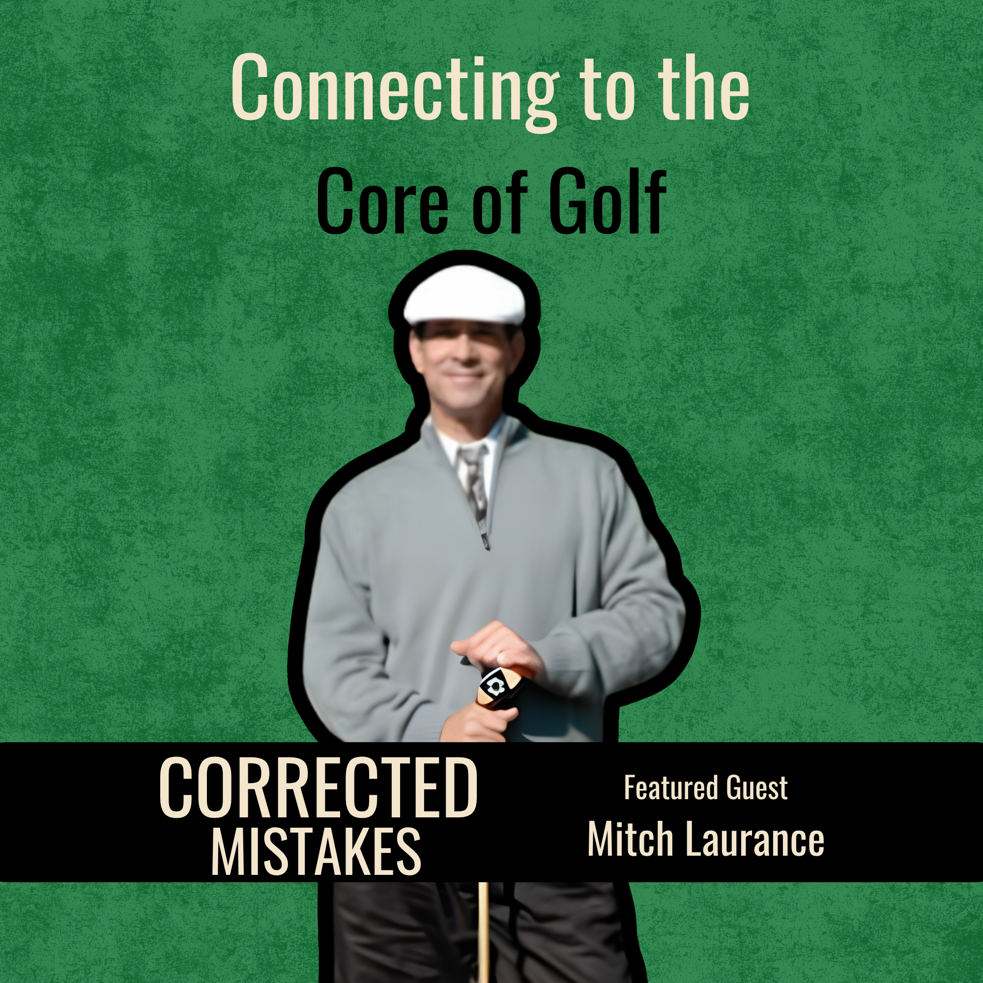 Connecting to the Core of Golf with Mitch Laurance