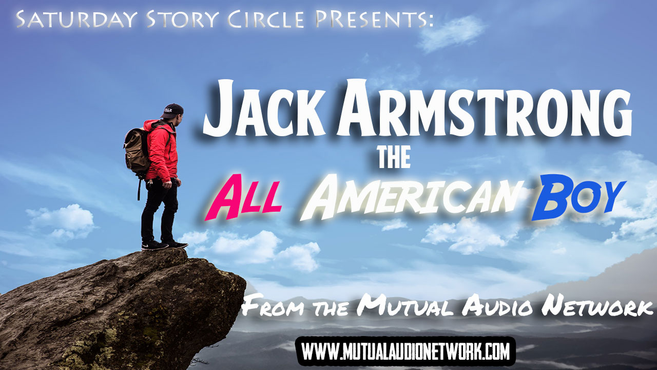 Mutual Presents: Saturday Story Circle- Jack Armstrong #4.14(030523)