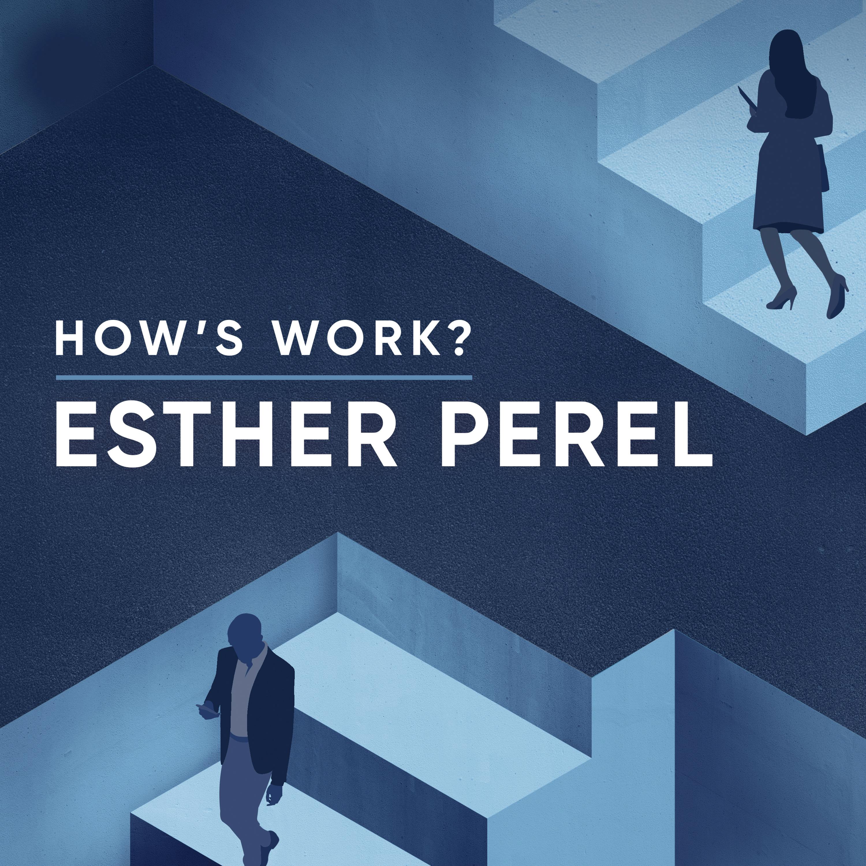 How's Work? with Esther Perel podcast show image