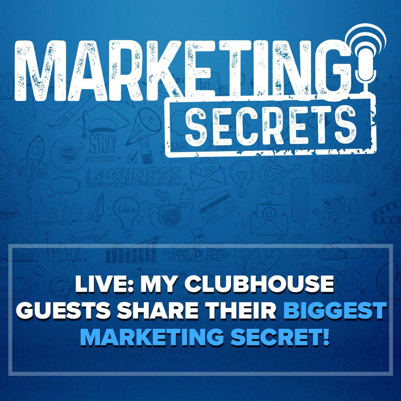 LIVE: My Clubhouse Guests Share Their Biggest Marketing Secret! by Russell Brunson