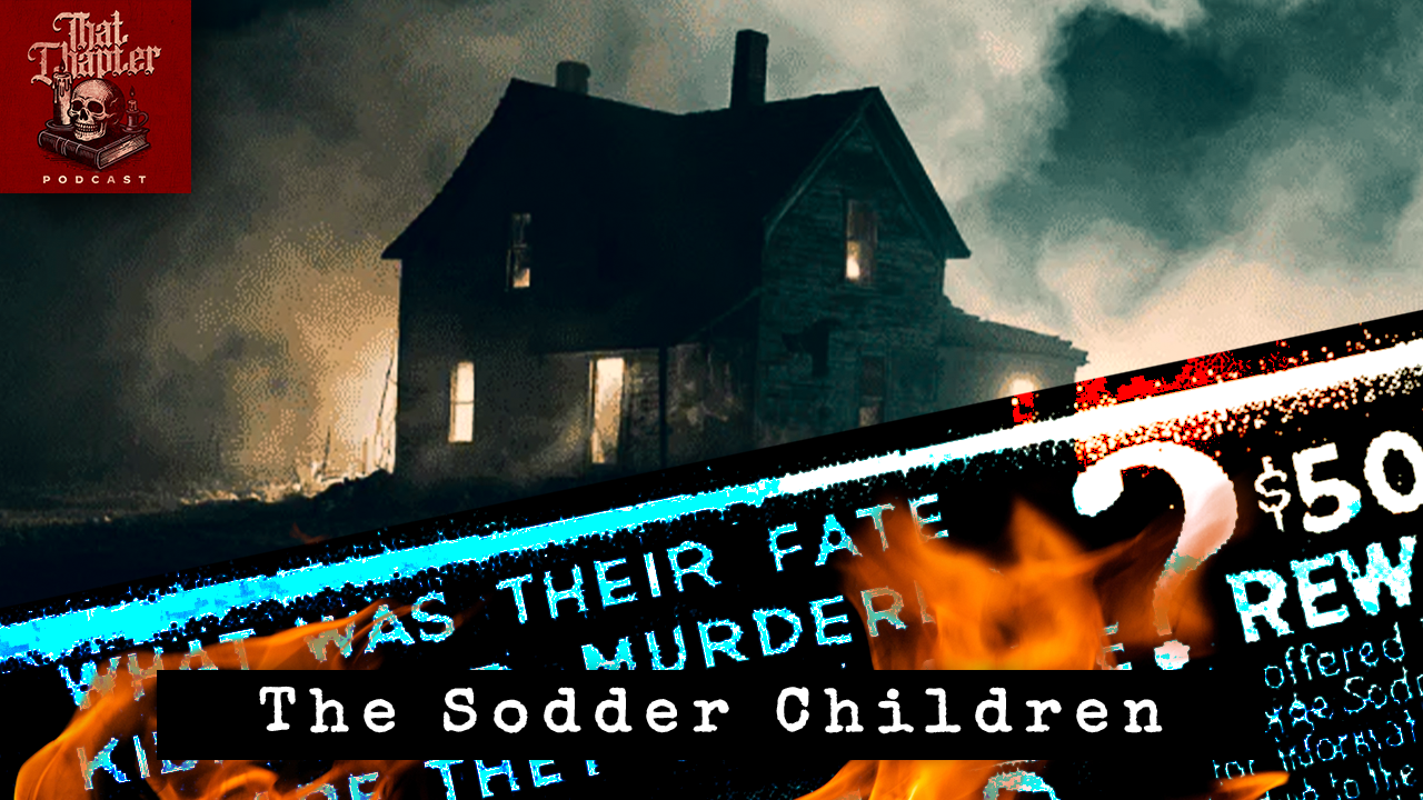 Ep.163 - The Disturbing Disappearance from a Burning Home | The Sodder Children