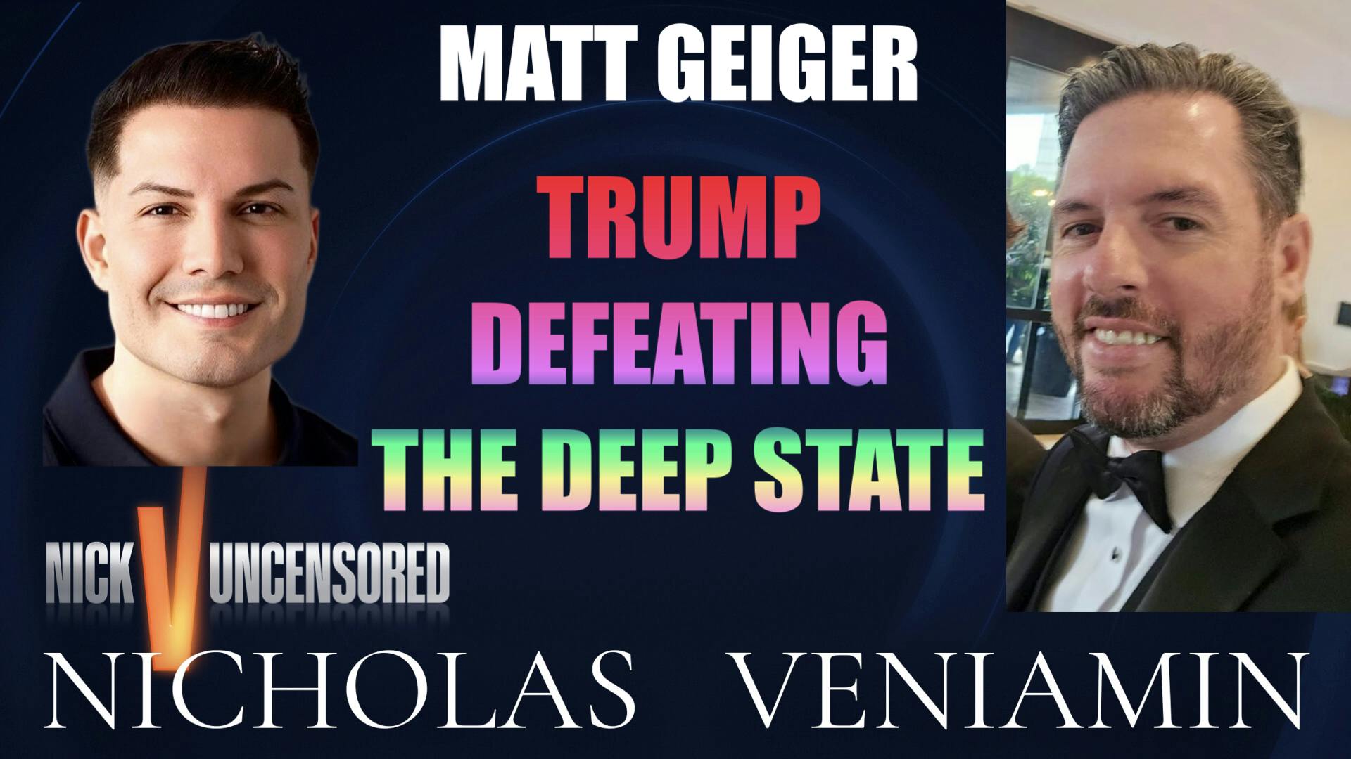 Matt Geiger Discusses Trump Defeating The Deep State with Nicholas Veniamin Matt Geiger Discusses Trump Defeating The Deep State with Nicholas Veniamin