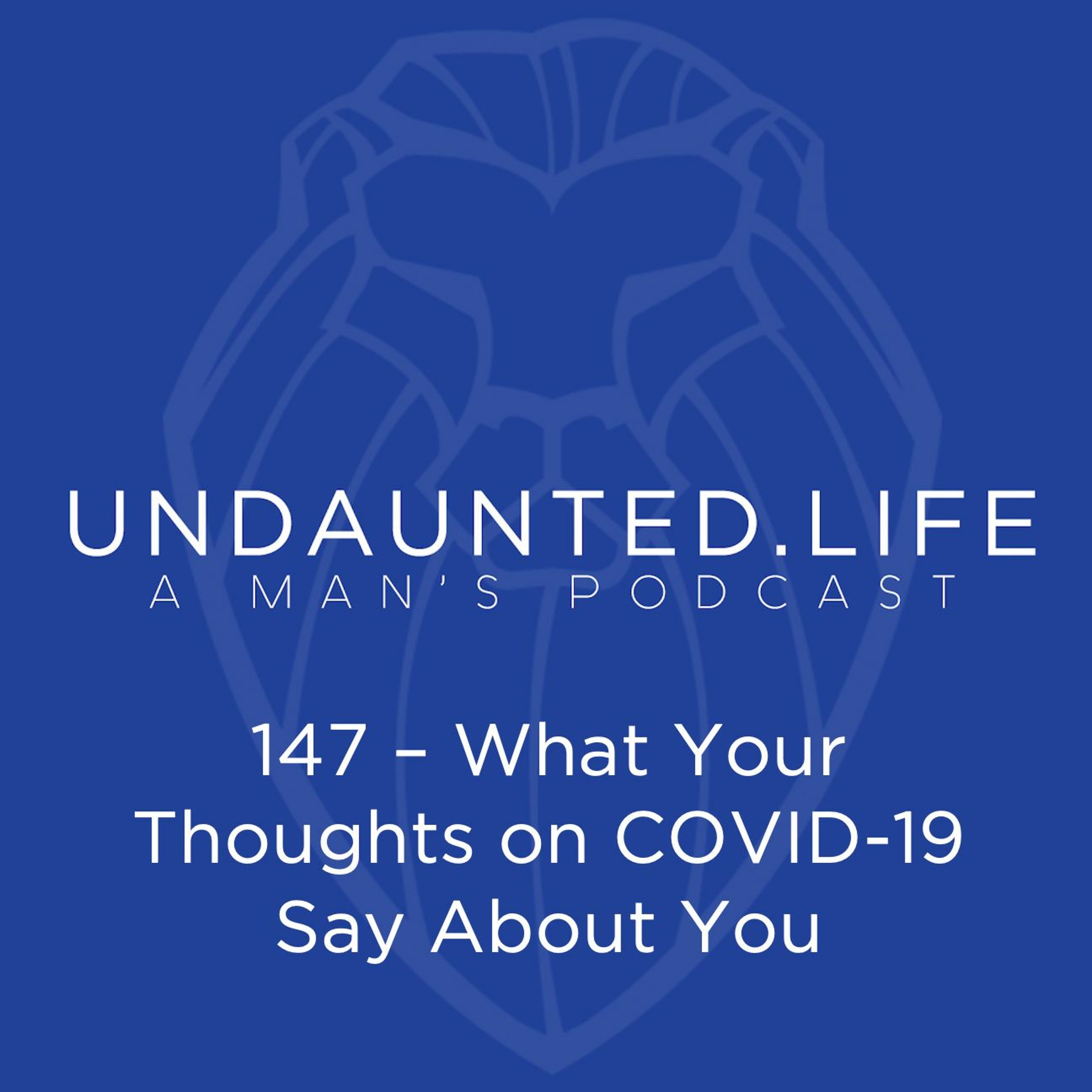 147 - What Your Thoughts On COVID - 19 Say About You