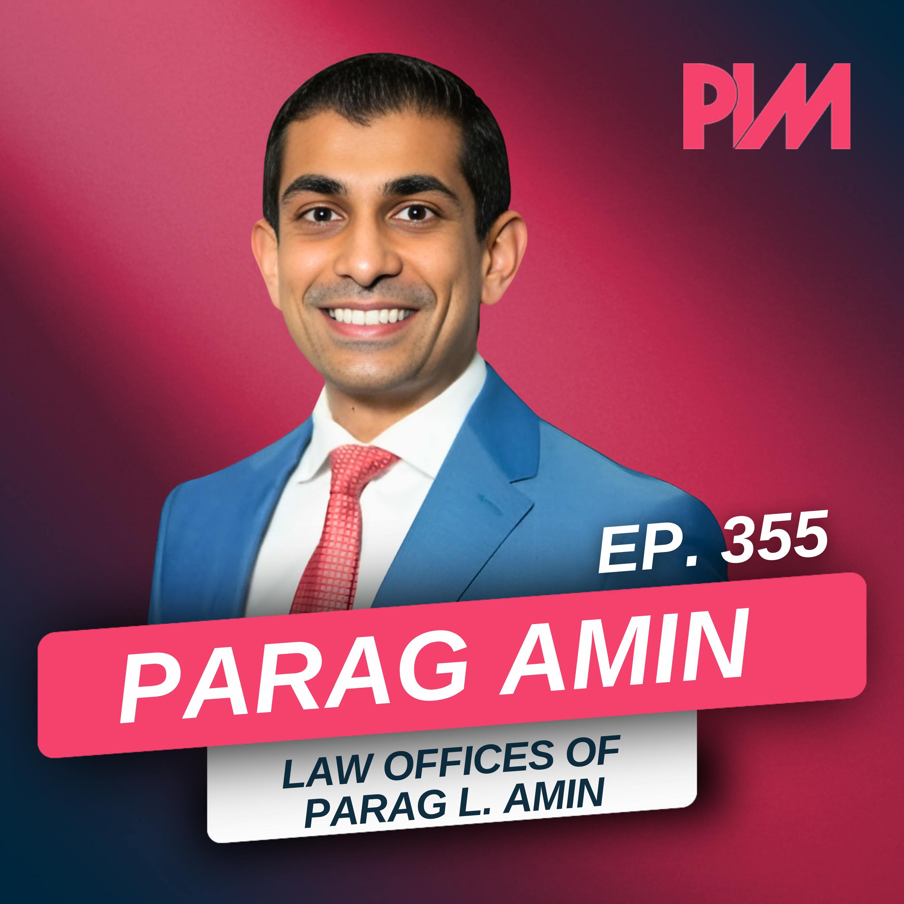 355. The Attorney’s Quick Start Guide to PI: Marketing and Talent w/ Parag Amin 355. The Attorney’s Quick Start Guide to PI: Marketing and Talent w/ Parag Amin