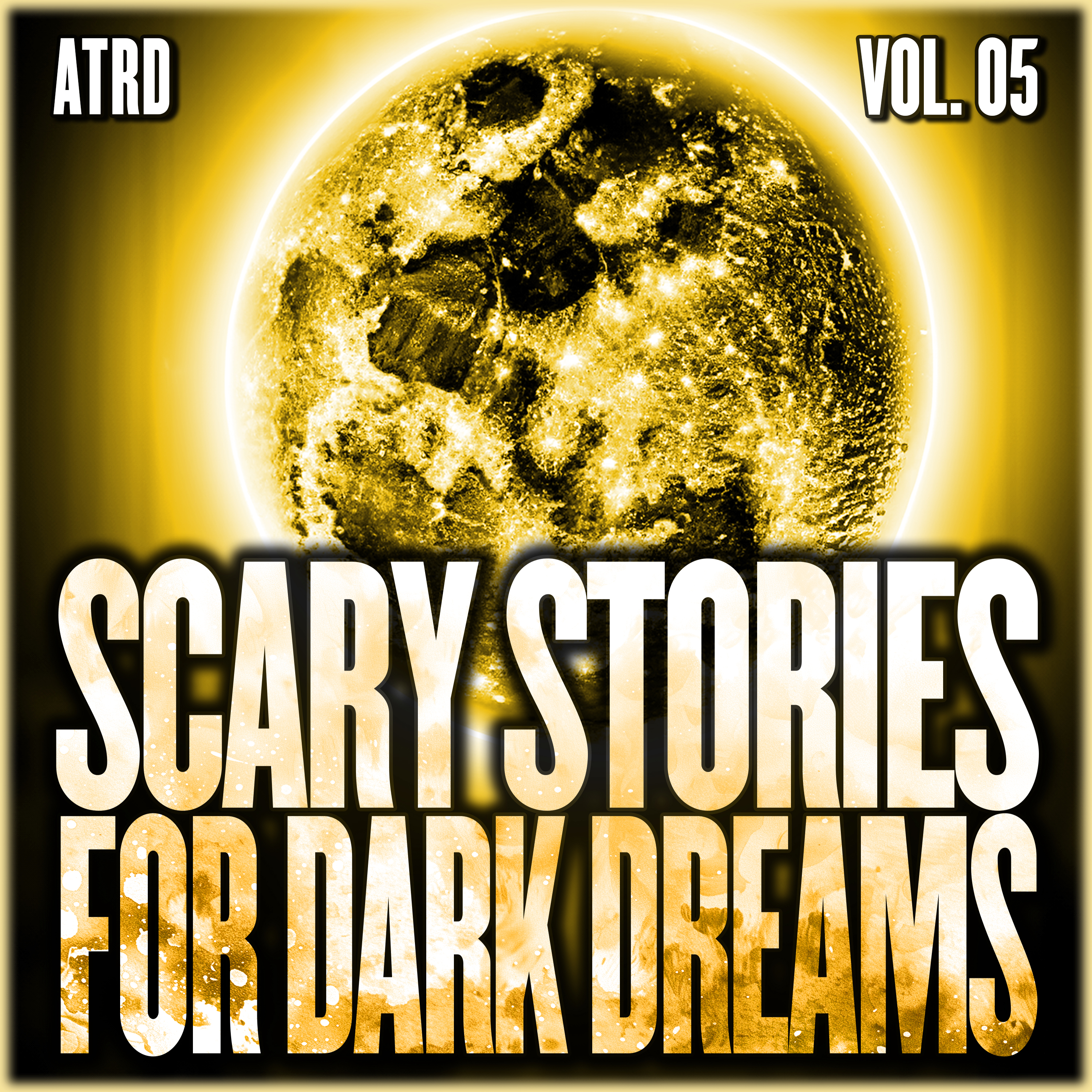Scary Stories For Dark Dreams - Volume 05 | ATRD Podcast